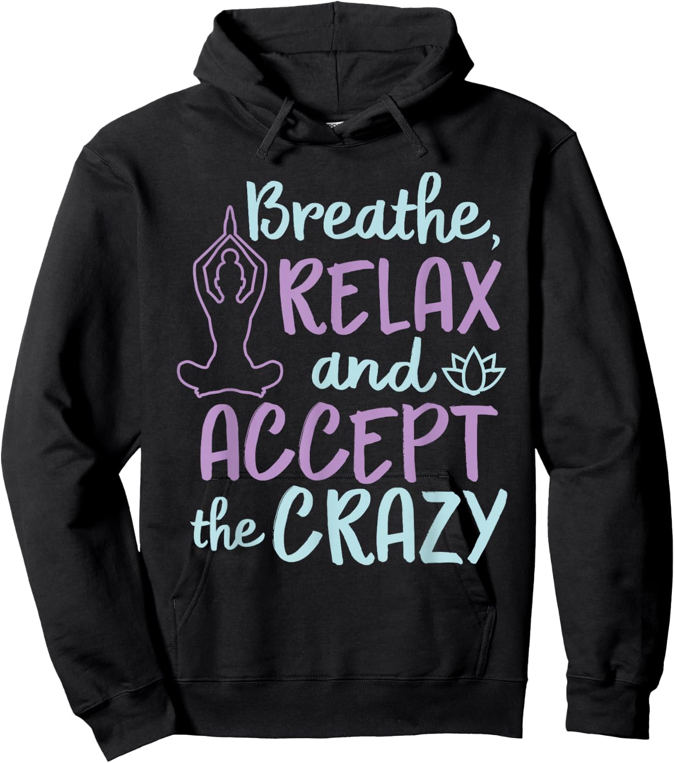 Breathe Relax And Accept The Crazy Hoodie - Hoodie | Black