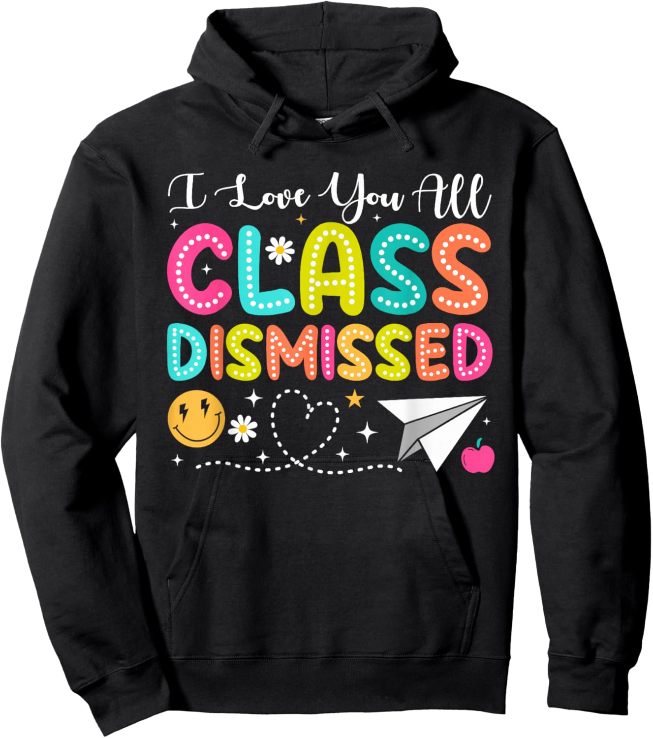 I Love You All Class Dismissed Teacher Last Day Of School Hoodie - Hoodie | Black