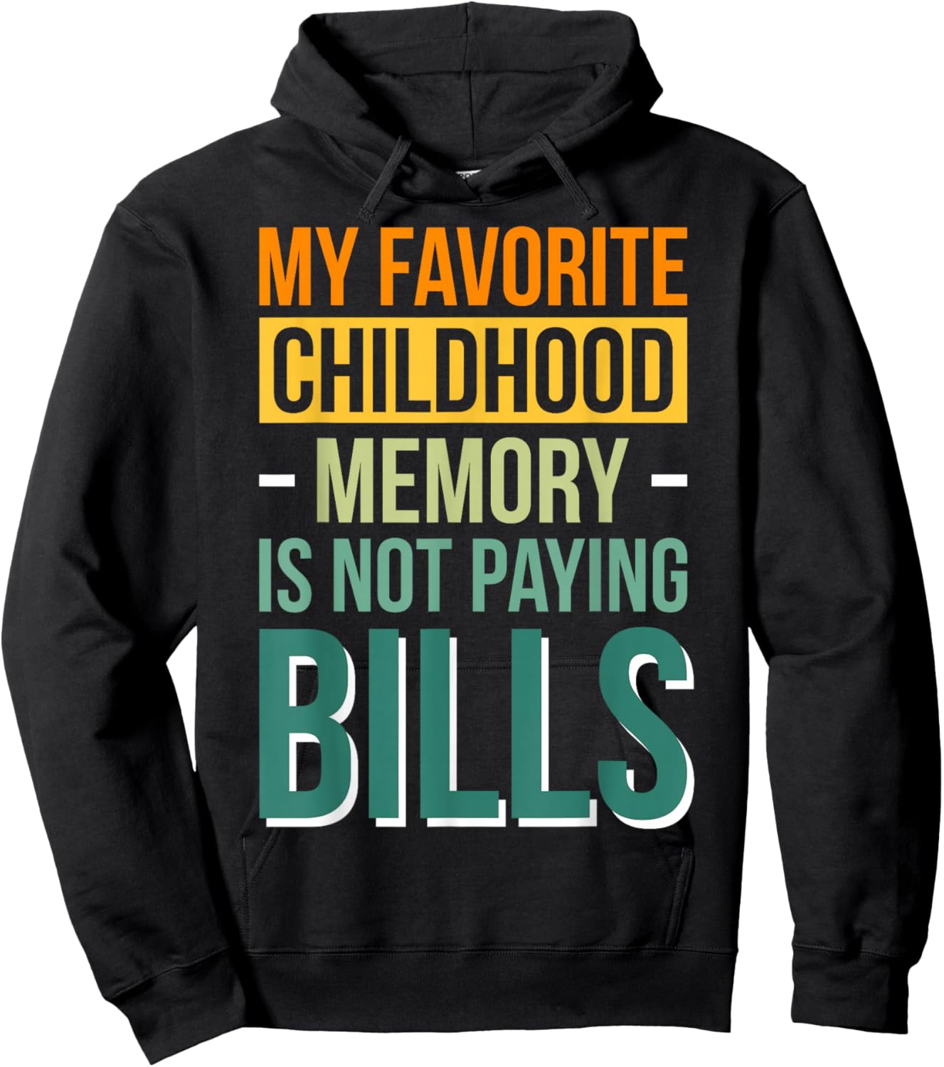 My Favorite Childhood Memory Is Not Paying Bills Hoodie - Hoodie | Black
