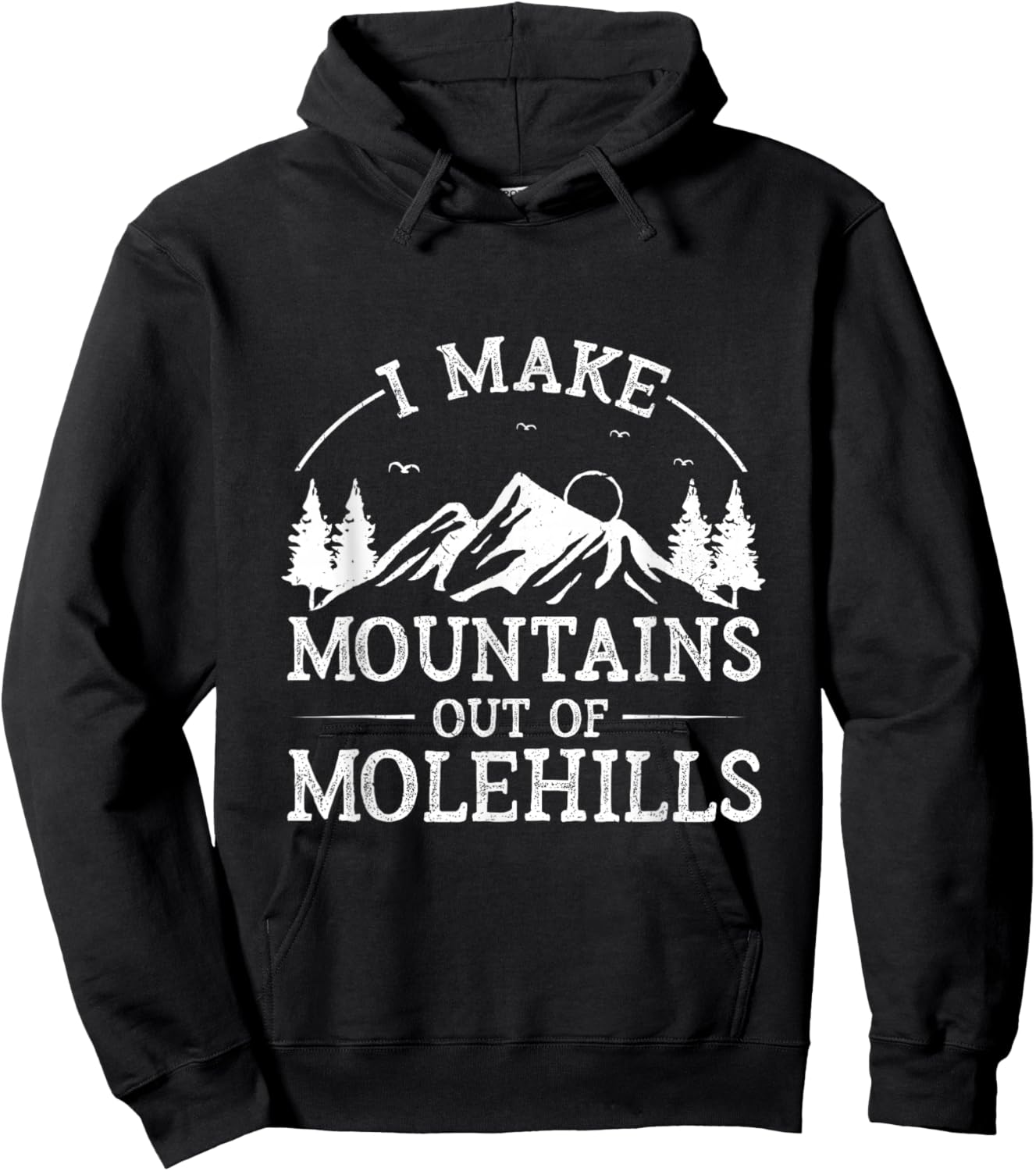 I Make Mountains Out Of Molehills Hoodie - Hoodie | Black