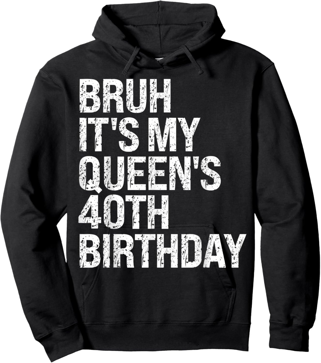 Bruh It's My Queen's 40th Birthday Bro Crown OMG Happy Funny Hoodie - Hoodie | Black