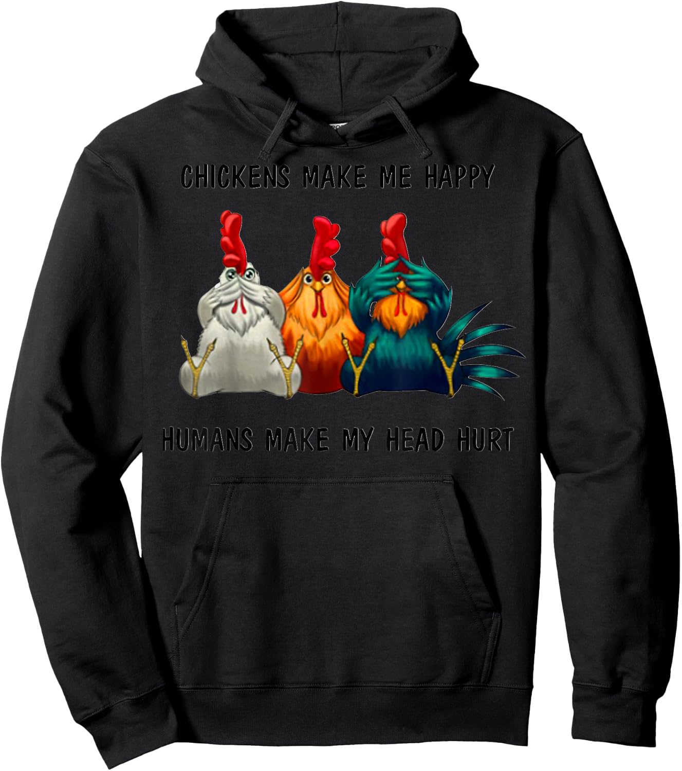 Chickens Make Me Happy Humans Make My Head Hurt Three Wise Hoodie - Hoodie | Black
