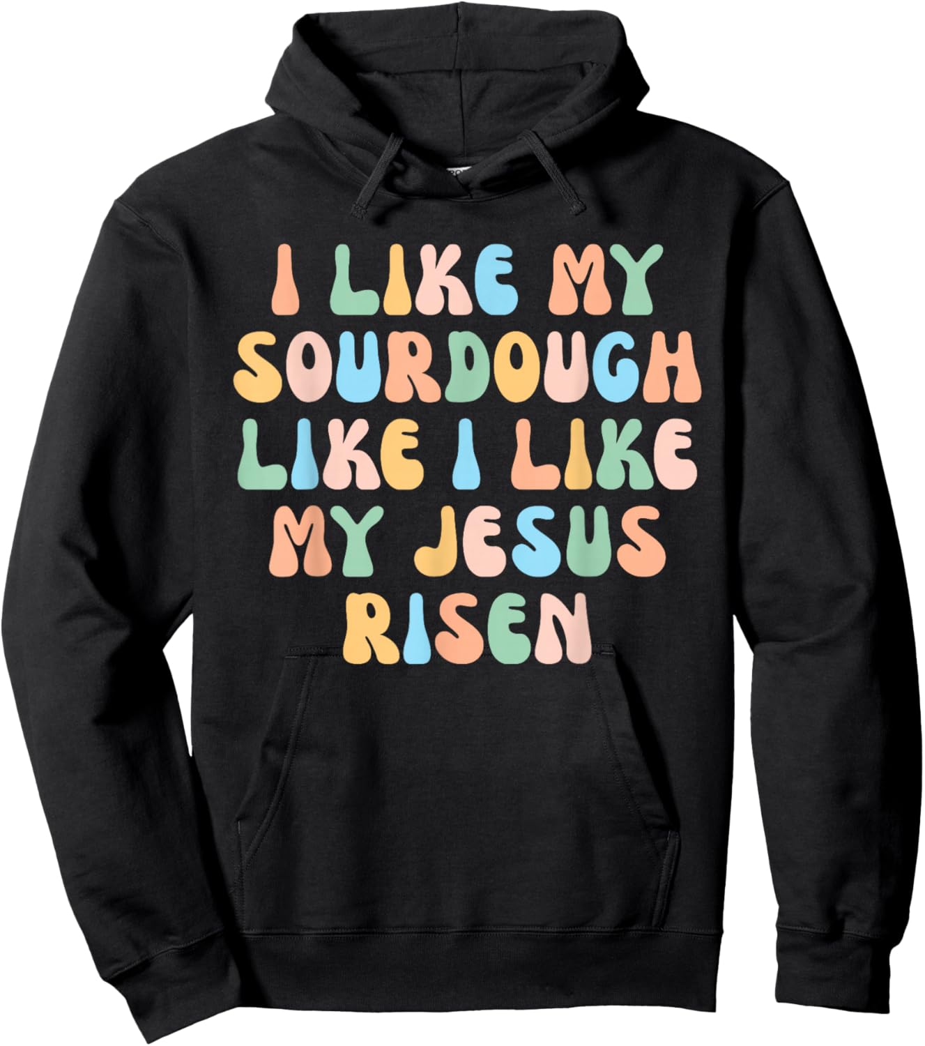 Retro I Like My Sourdough Like I Like My Jesus Risen Christ Hoodie - Hoodie | Black