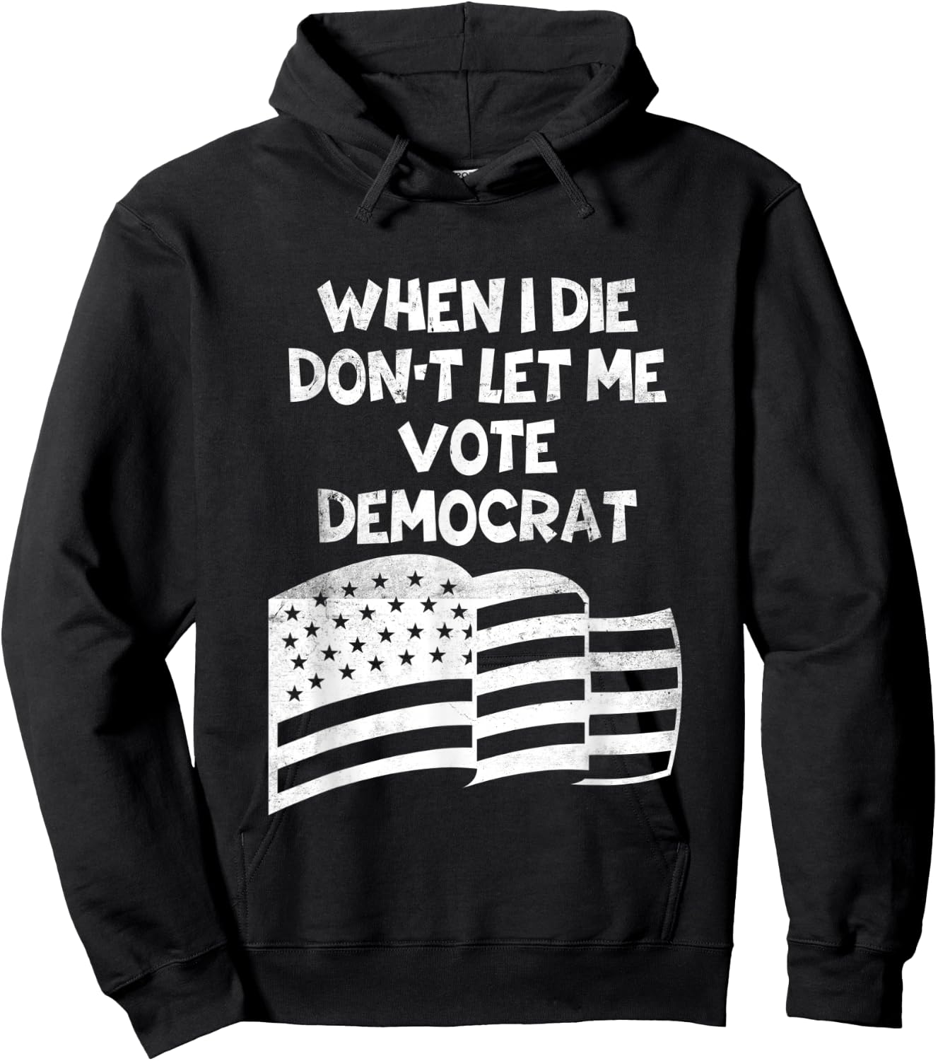When I Die Don't Let Me Vote Democrat Funny Vintage USA Flag Hoodie - Hoodie | Black