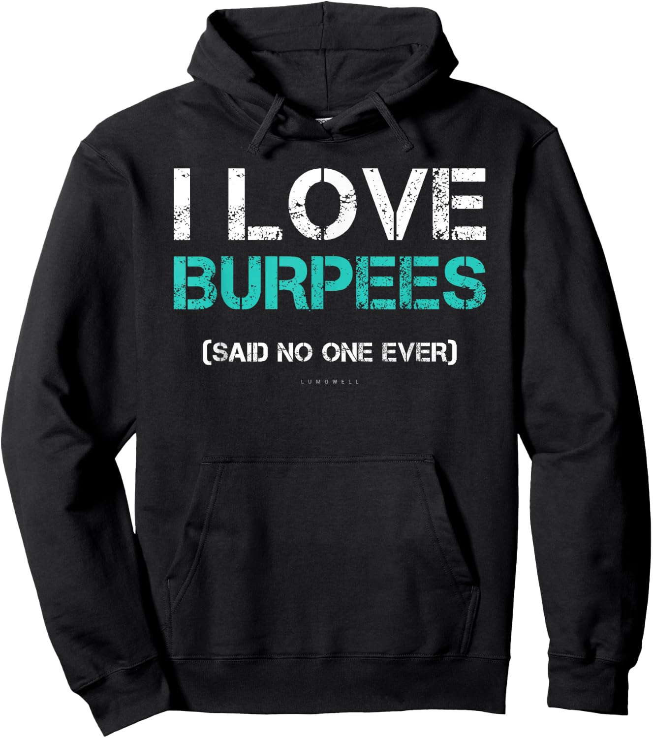 Funny Gym Shirts. I Love Burpees Said No One Ever Hoodie - Hoodie | Black