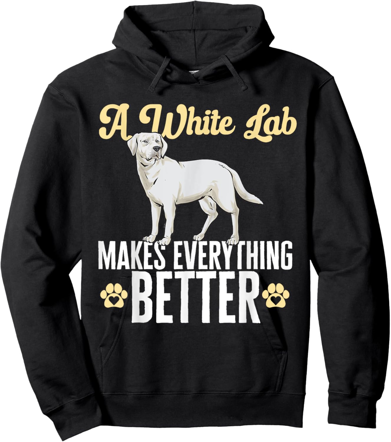 White Lab Makes Everything Better White Labrador Retriever Hoodie - Hoodie | Black