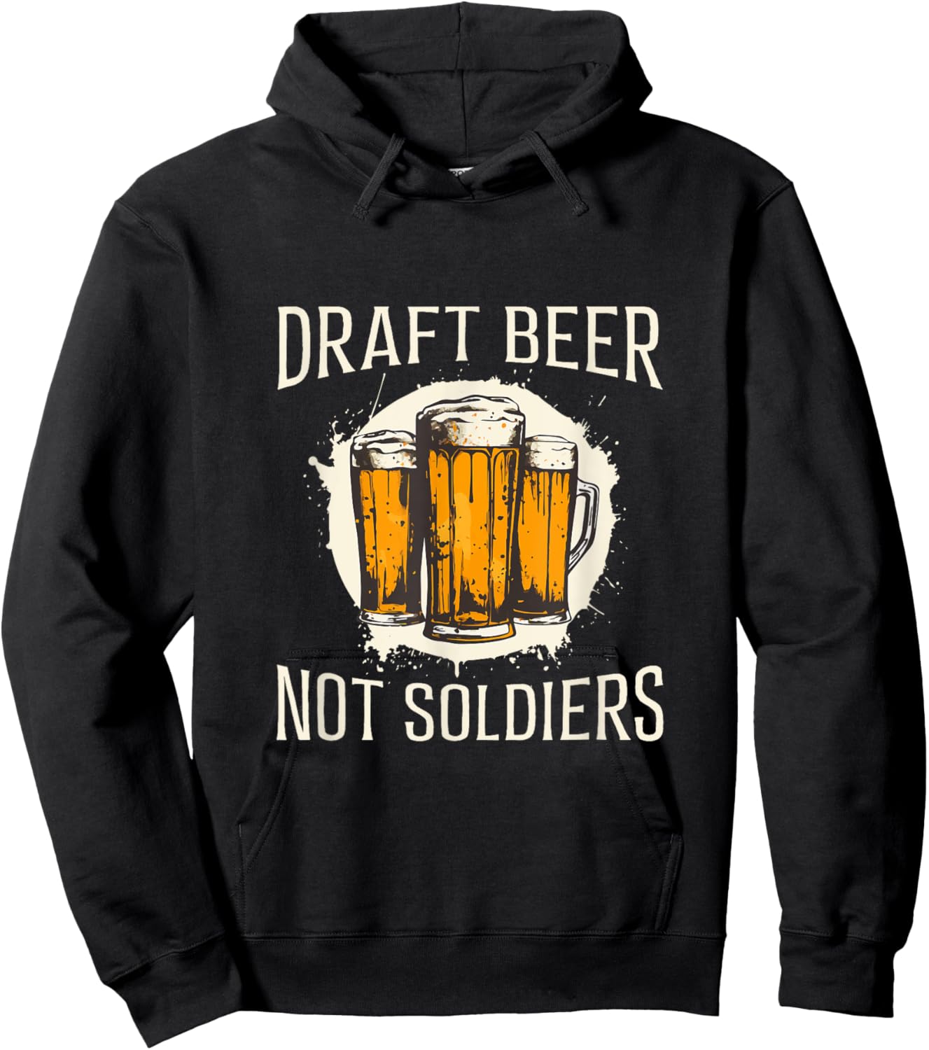 Draft Beer Not Soldiers - Funny Beer Design Hoodie - Hoodie | Black
