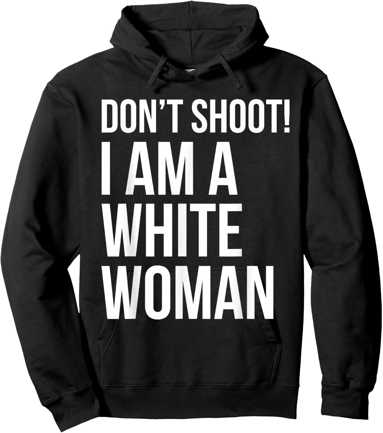 Don't Shoot I Am A White Woman Funny Immigrant Lives Hoodie - Hoodie | Black