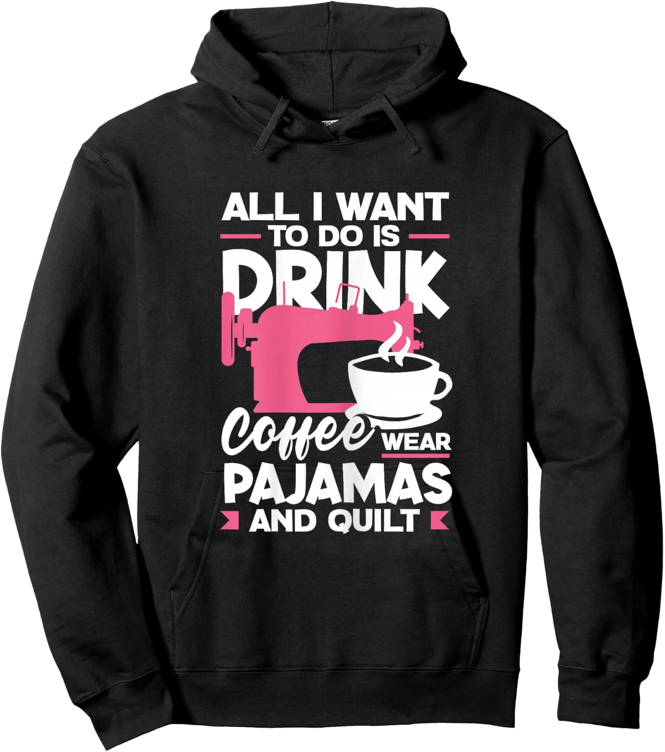Quilting Sewing Drink Coffee Wear Pajamas And Quilt Hoodie - Hoodie | Black
