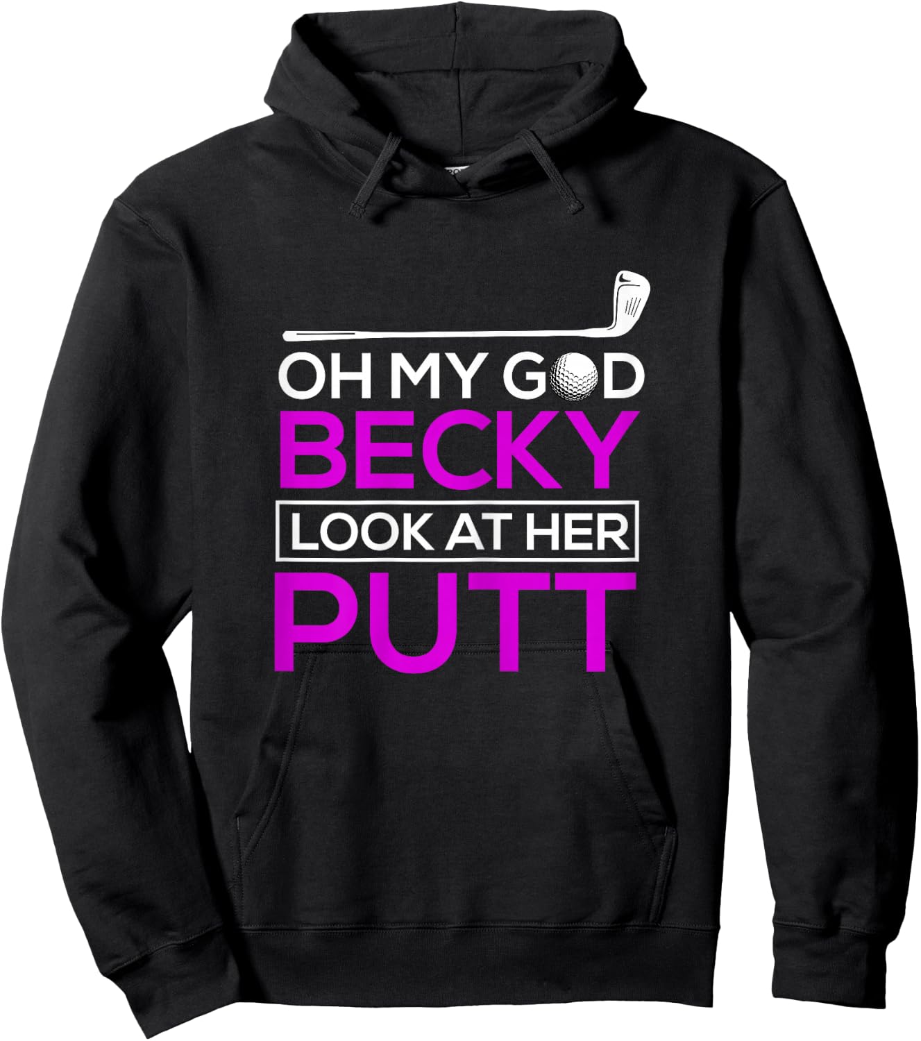 Funny Golf Shirt: Oh My God Becky, Look At Her Putt Hoodie - Hoodie | Black