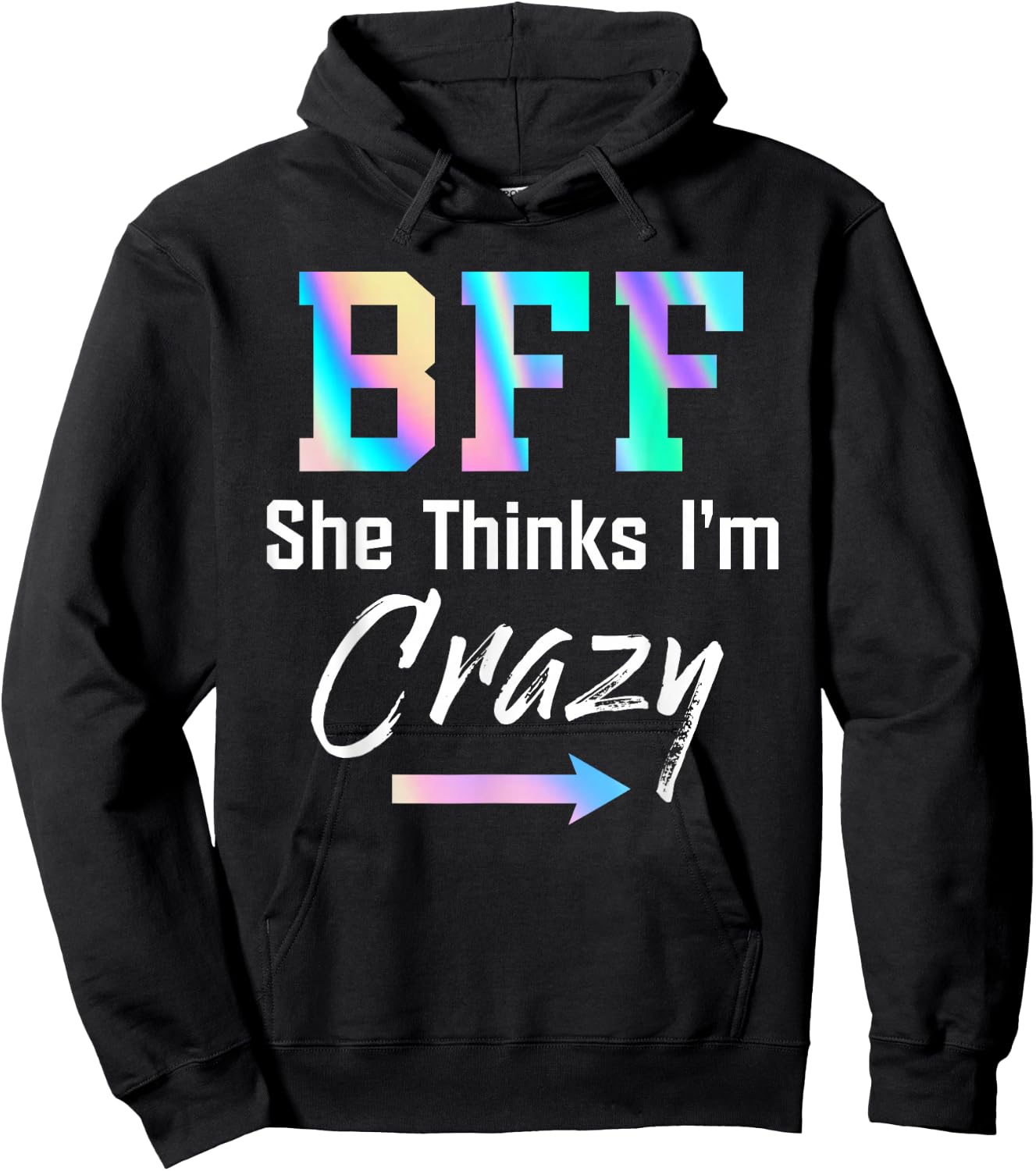 BFF Shirt BFF She Thinks I'm Crazy Hoodie - Hoodie | Black