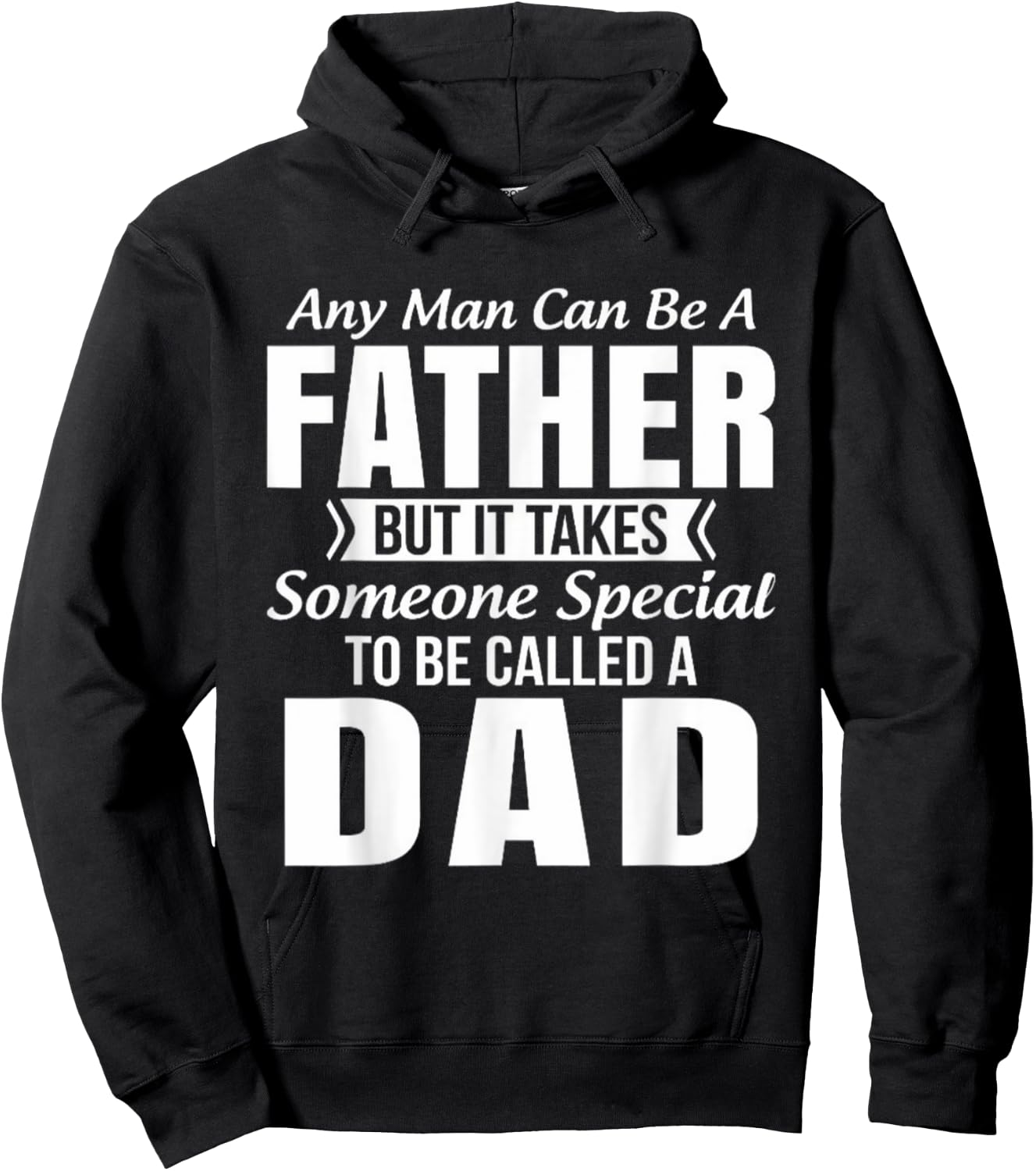 Any Man Can Be Father But It Takes Someone Special To Be DAD Hoodie - Hoodie | Black