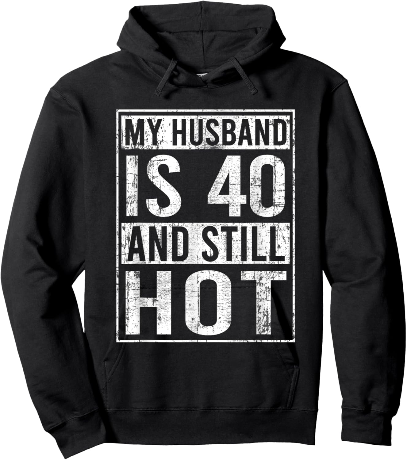 My Husband Is 40 And Still Hot 40th Husband Funny Hoodie - Hoodie | Black