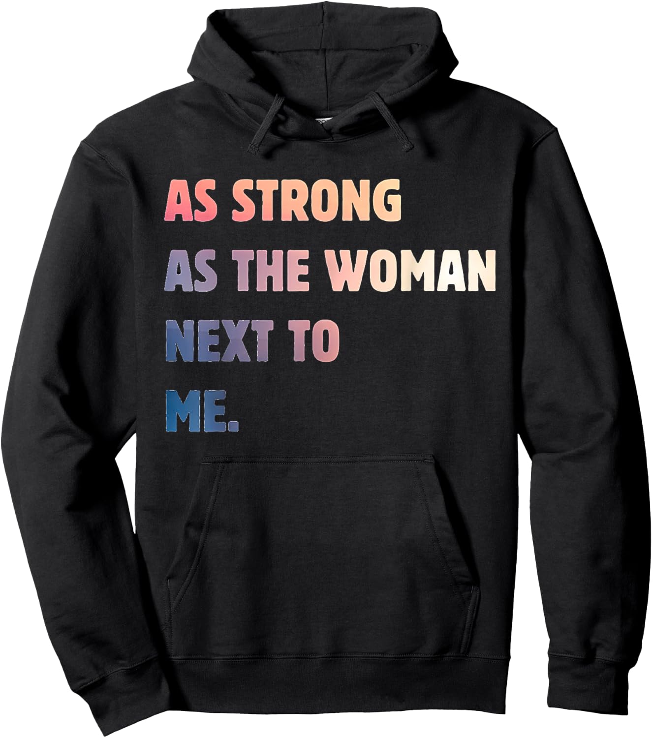 Strong Women Positive Strong Message As The Woman Next To Me Hoodie - Hoodie | Black
