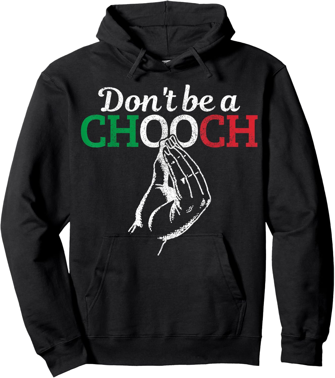 Don't Be A Chooch Funny Italian Flag Saying Quote Italy Gift Hoodie - Hoodie | Black