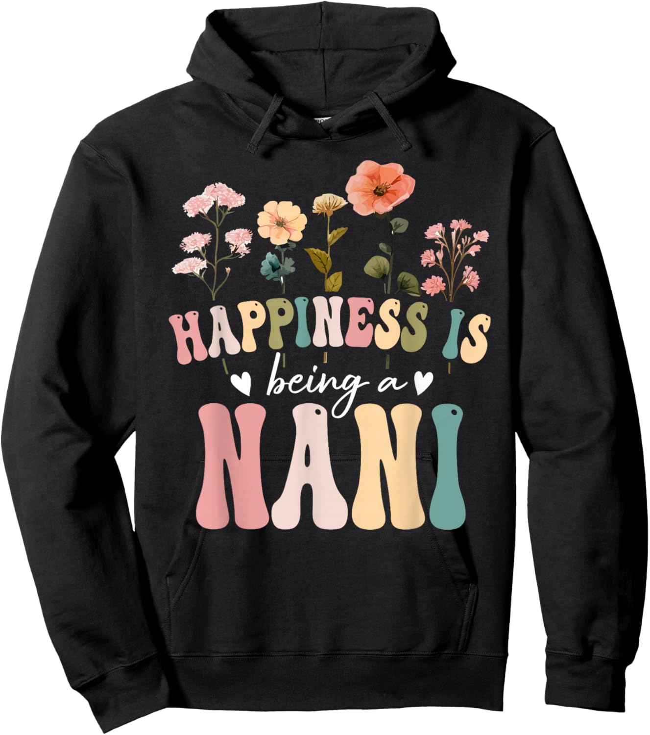 Happiness is Being a Nani Floral Design Nani Mother's Day Hoodie - Hoodie | Black