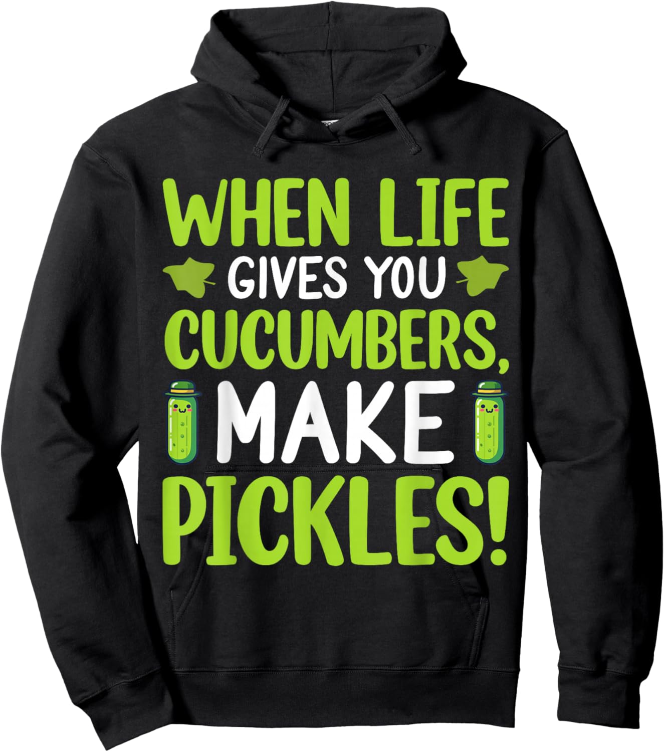 When Life Gives You Cucumbers, Make Pickles! Hoodie - Hoodie | Black