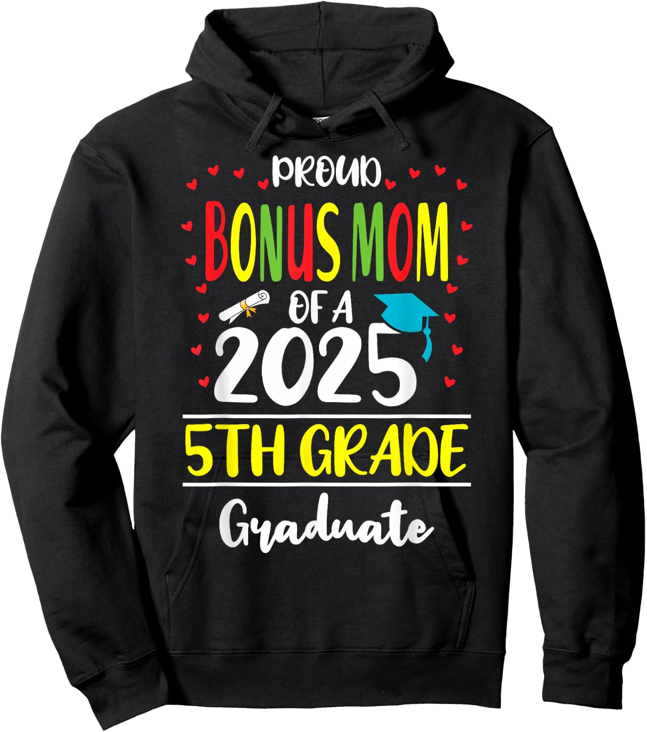 Proud Bonus Mom of a Class of 2025 5th Grade Graduate Hoodie - Hoodie | Black