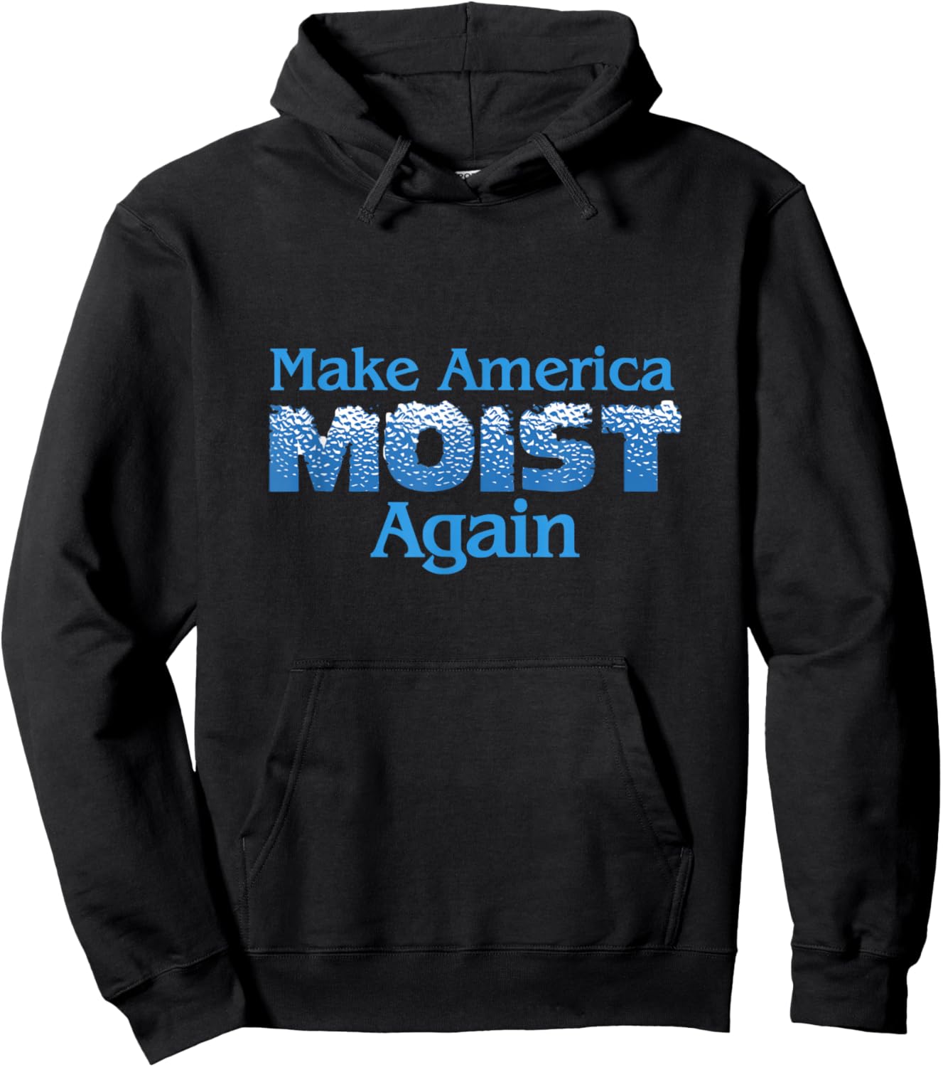 Make America Moist Again Hoodie - Hoodie | Black