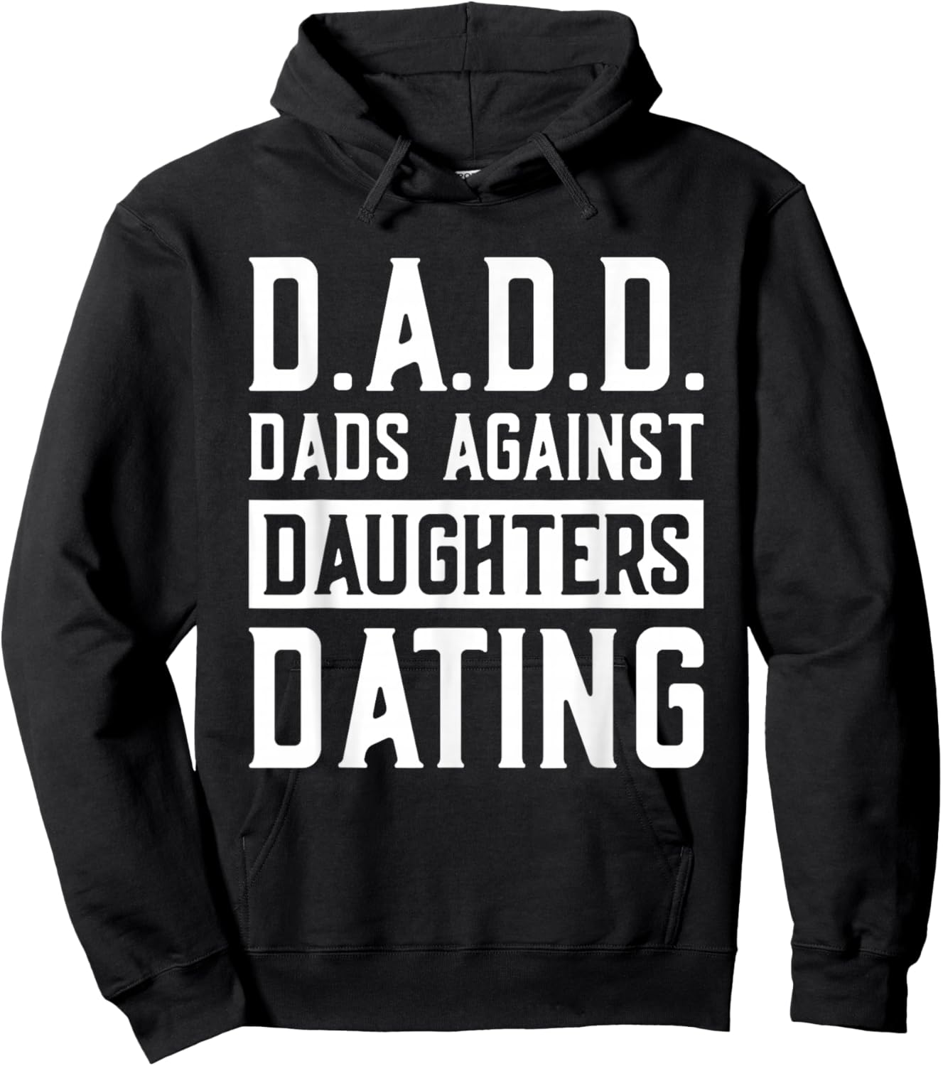 D.A.D.D. Dads Against Daughters Dating Hoodie - Hoodie | Black
