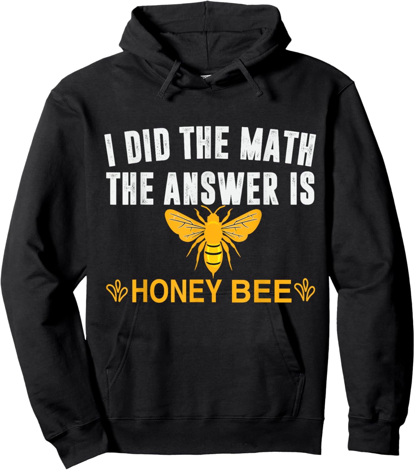 I Did The Math The Answer Is Honey Bee Funny Math Teacher Men Women Hoodie - Hoodie | Black