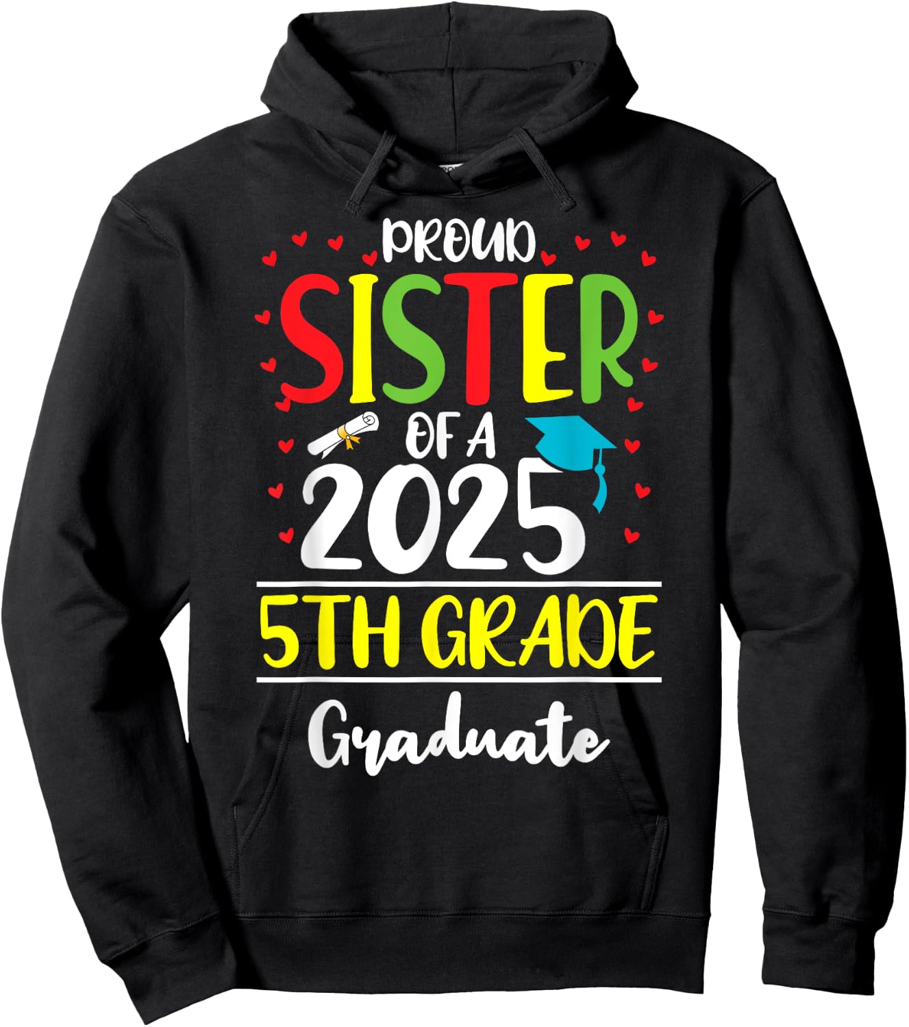 Funny Proud Sister of a Class of 2025 5th Grade Graduate Hoodie - Hoodie | Black