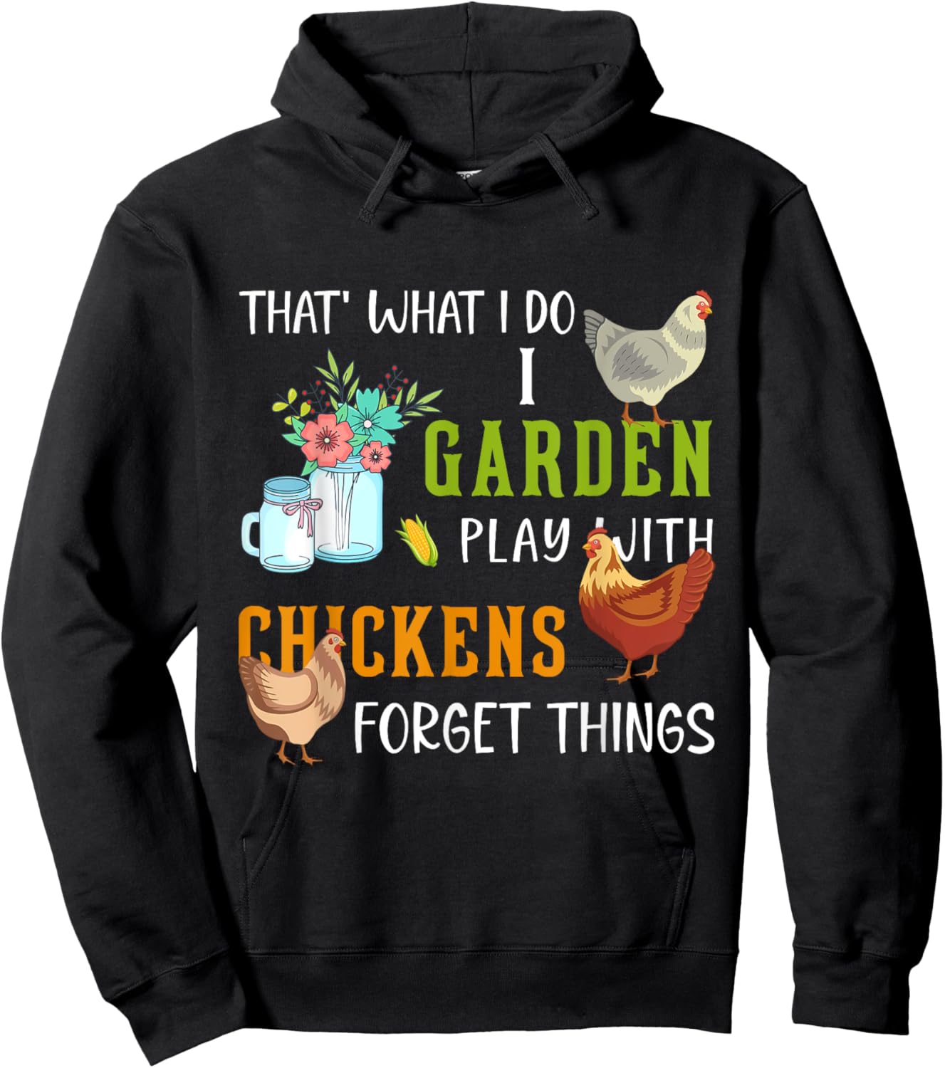 That' What I Do I Garden Play With Chickens Forget Things Hoodie - Hoodie | Black
