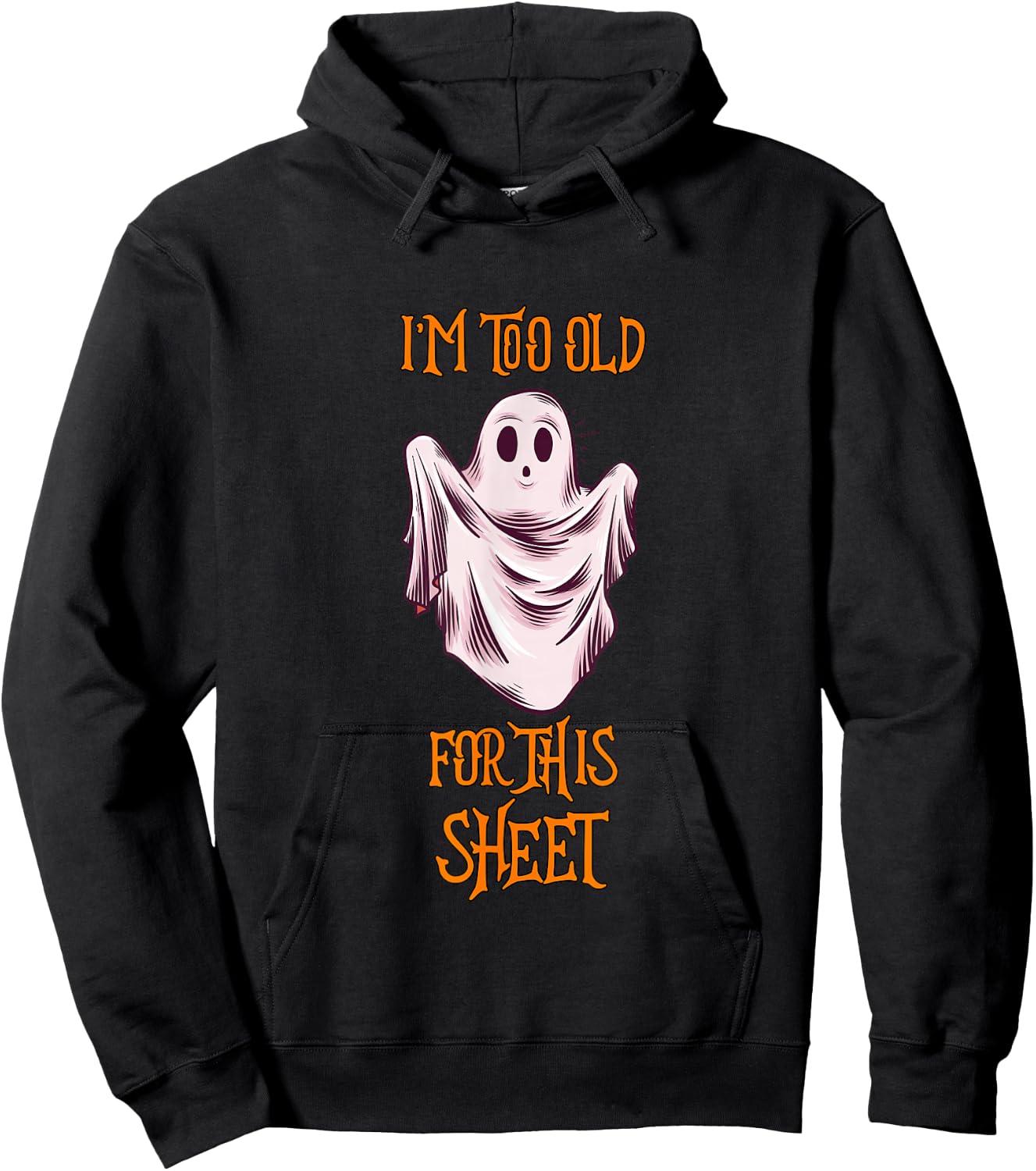 I'm Too Old For This Sheet Funny Men & Women Halloween Ghost Hoodie - Hoodie | Black