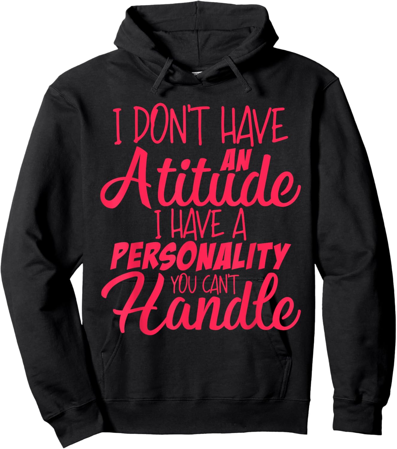 I Don't Have An Attitude Problem | Funny Sarcastic Hoodie - Hoodie | Black