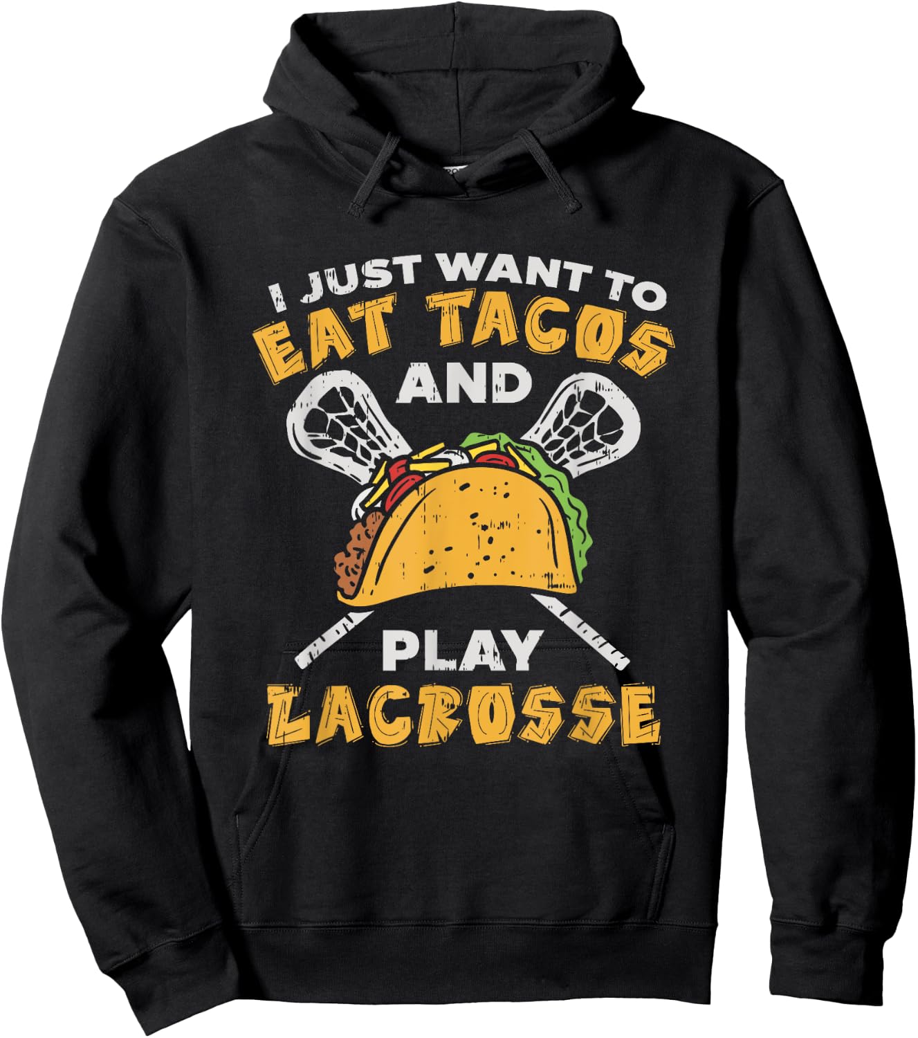 I Just Want To Eat Tacos And Play Lacrosse I Lacrosse Player Hoodie - Hoodie | Black