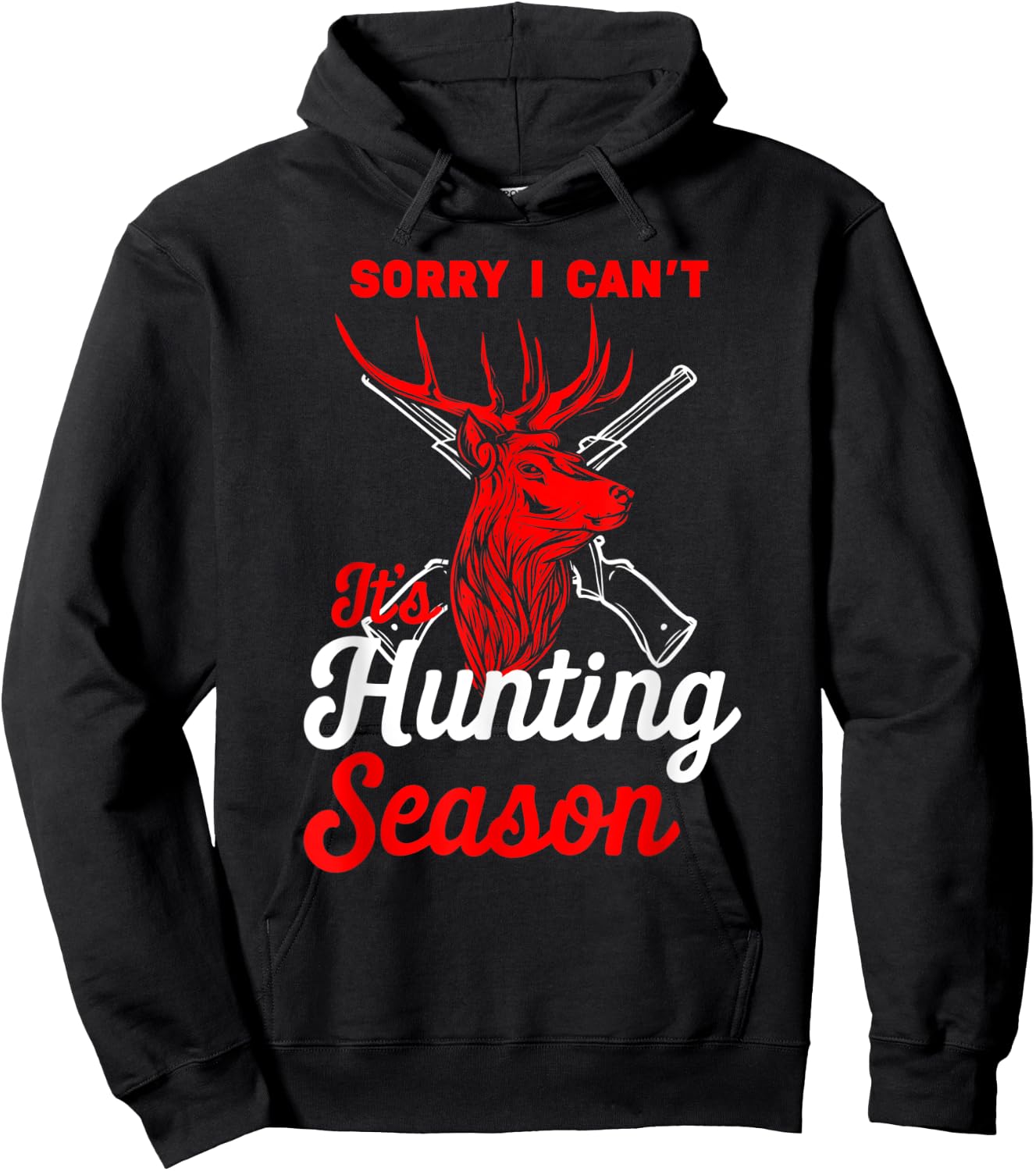 Hunting Shirt Sorry I Can't Its Hunting Season Hunting Dad Hoodie - Hoodie | Black