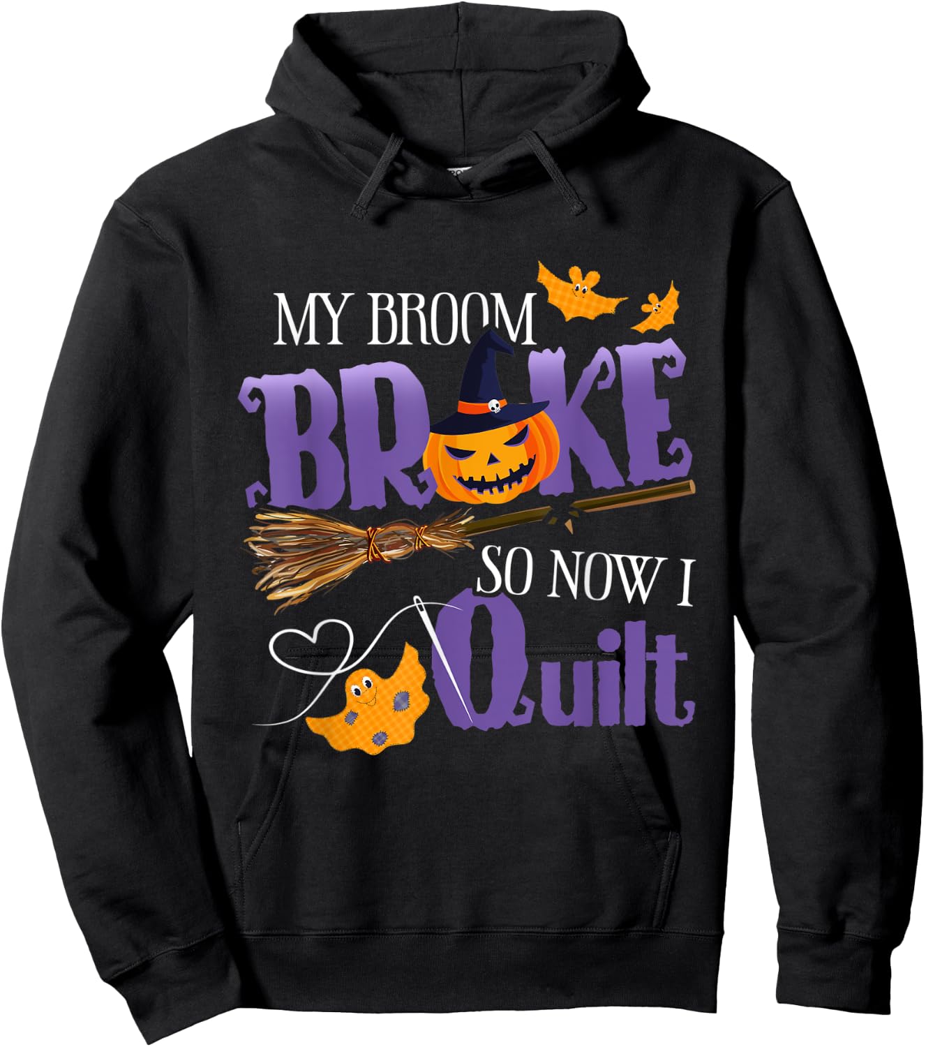 My Broom Broke So Now I Quilt - Funny Halloween Quilting Hoodie - Hoodie | Black