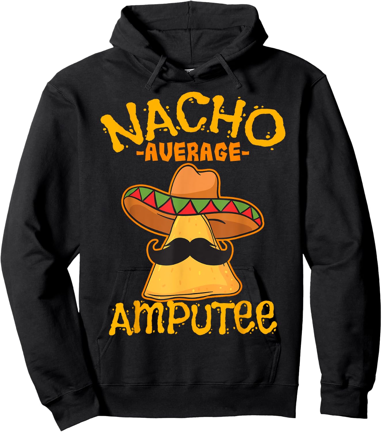Nacho Average Amputee Mexican Amputation Cinco De Mayo Party Hoodie - Hoodie | Black