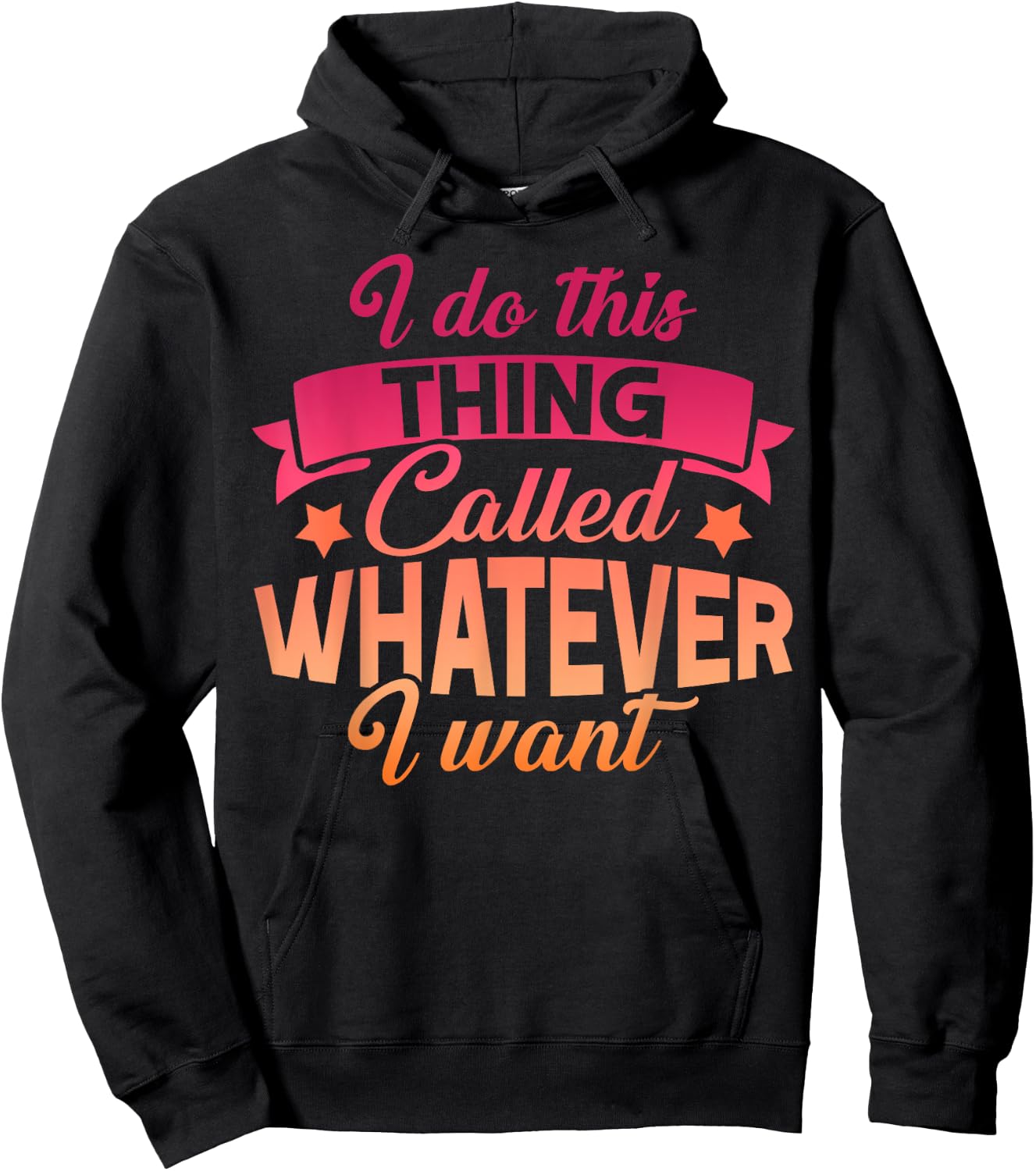 I Do This Thing Called Whatever I Want Sassy Gift Hoodie - Hoodie | Black