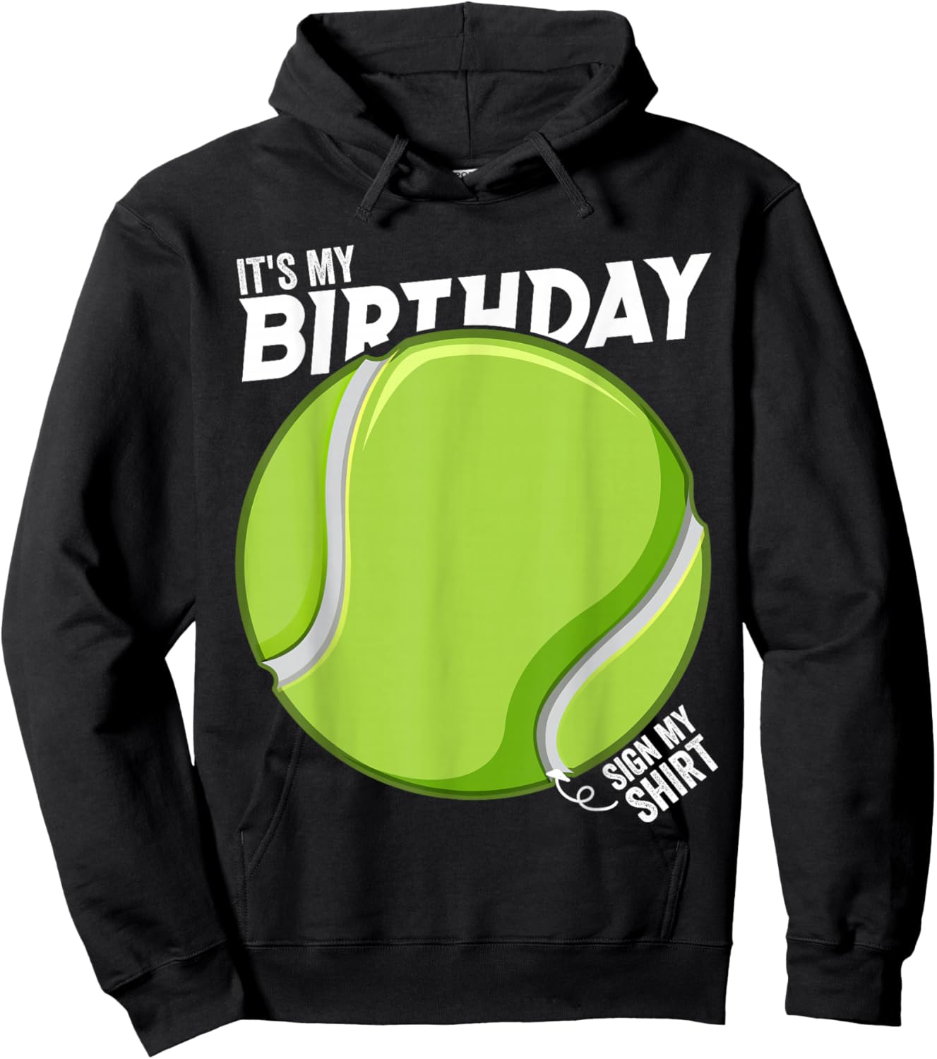 It's My Birthday Sign My Shirt Tennis Birthday Party Hoodie - Hoodie | Black