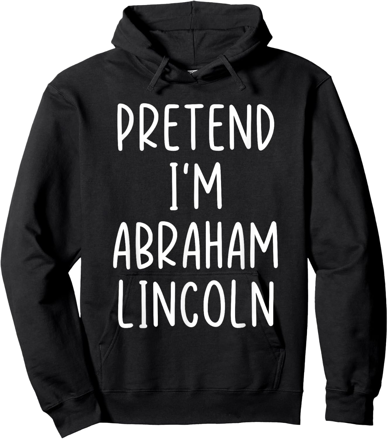 Funny Pretend I'm Abraham Abe Lincoln Costume Halloween Easy Hoodie - Hoodie | Black