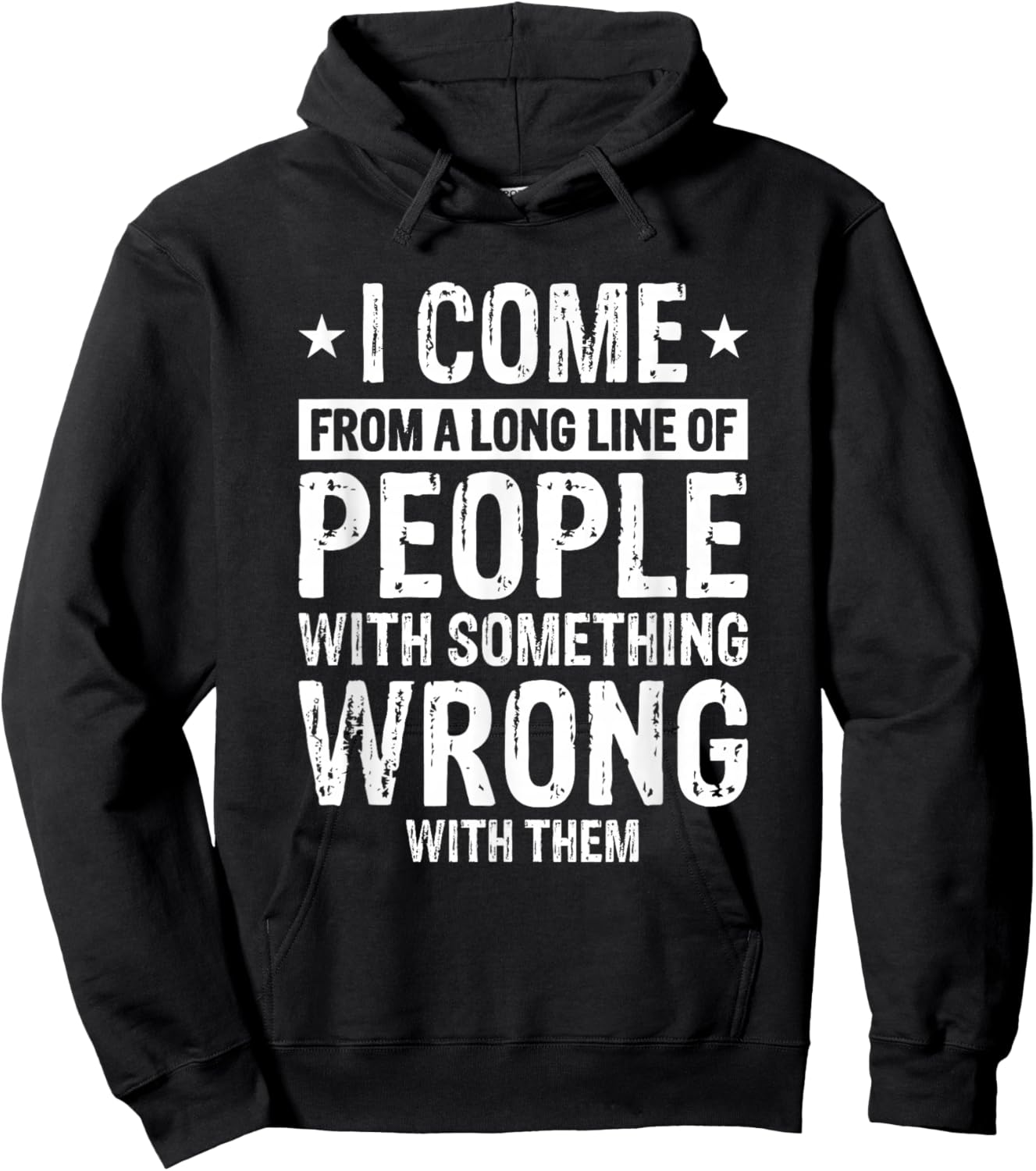 I Come From A Long Line Of People With Something Wrong Them Hoodie - Hoodie | Black