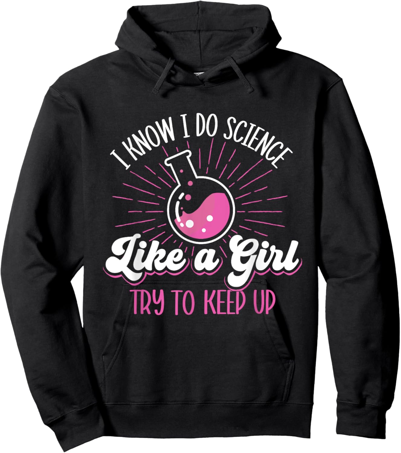 I Know I Do Science Like A Girl - Science Fan Biology Lover Hoodie - Hoodie | Black