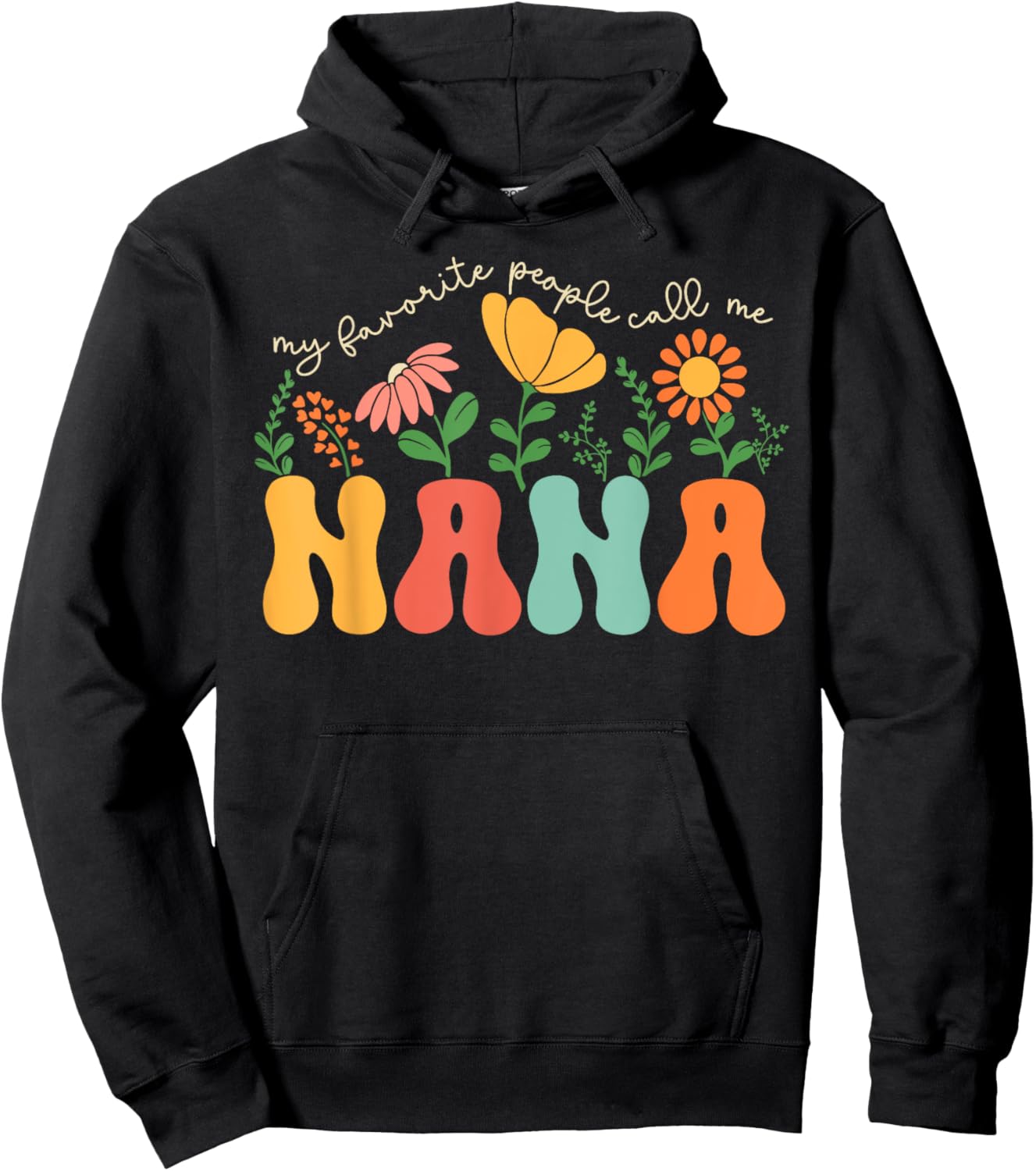 My Favorite People Call Me Nana Mothers Day Hoodie - Hoodie | Black