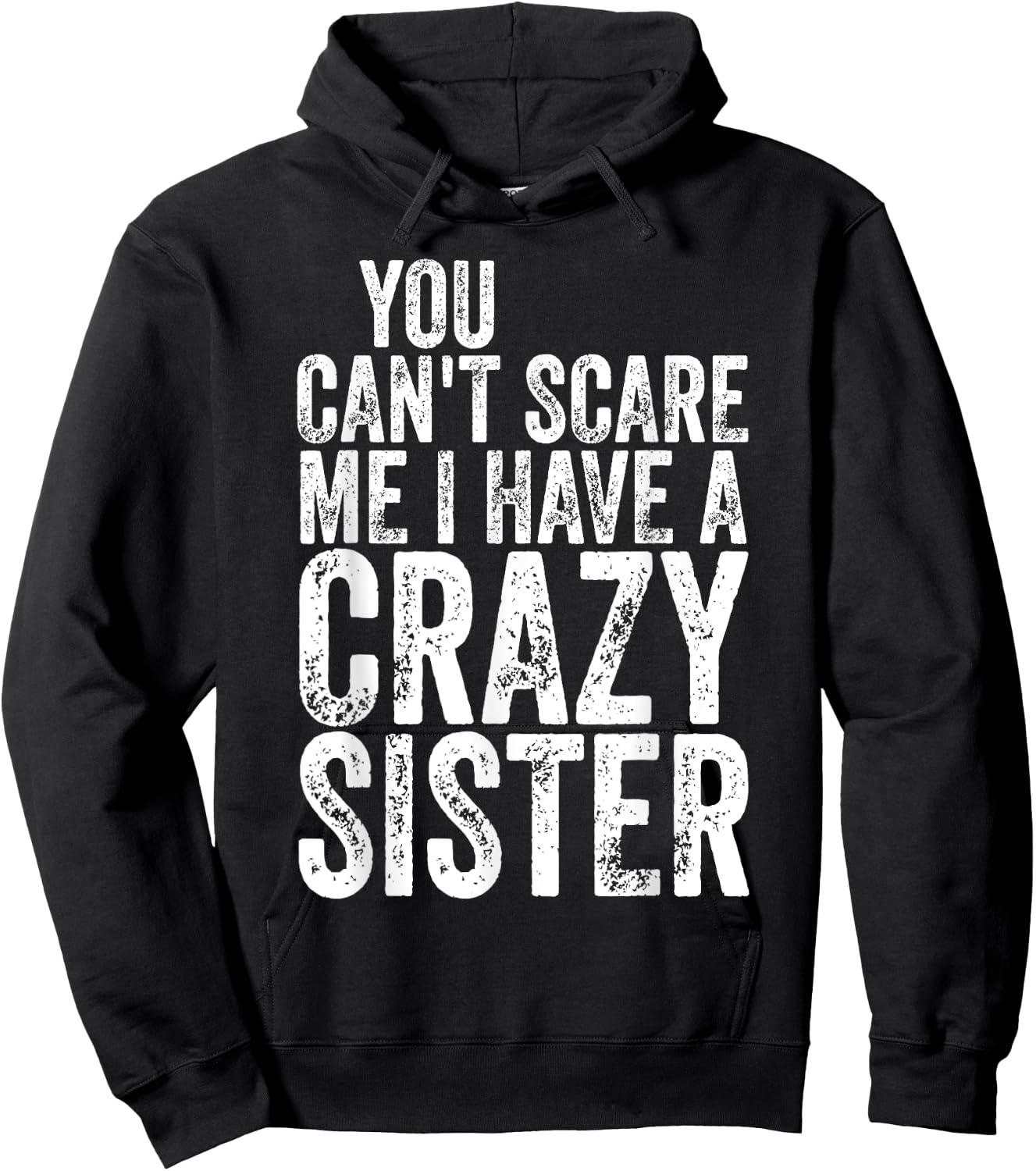 You Can't Scare Me I Have A Crazy Sister Shirt Father's Day Hoodie - Hoodie | Black