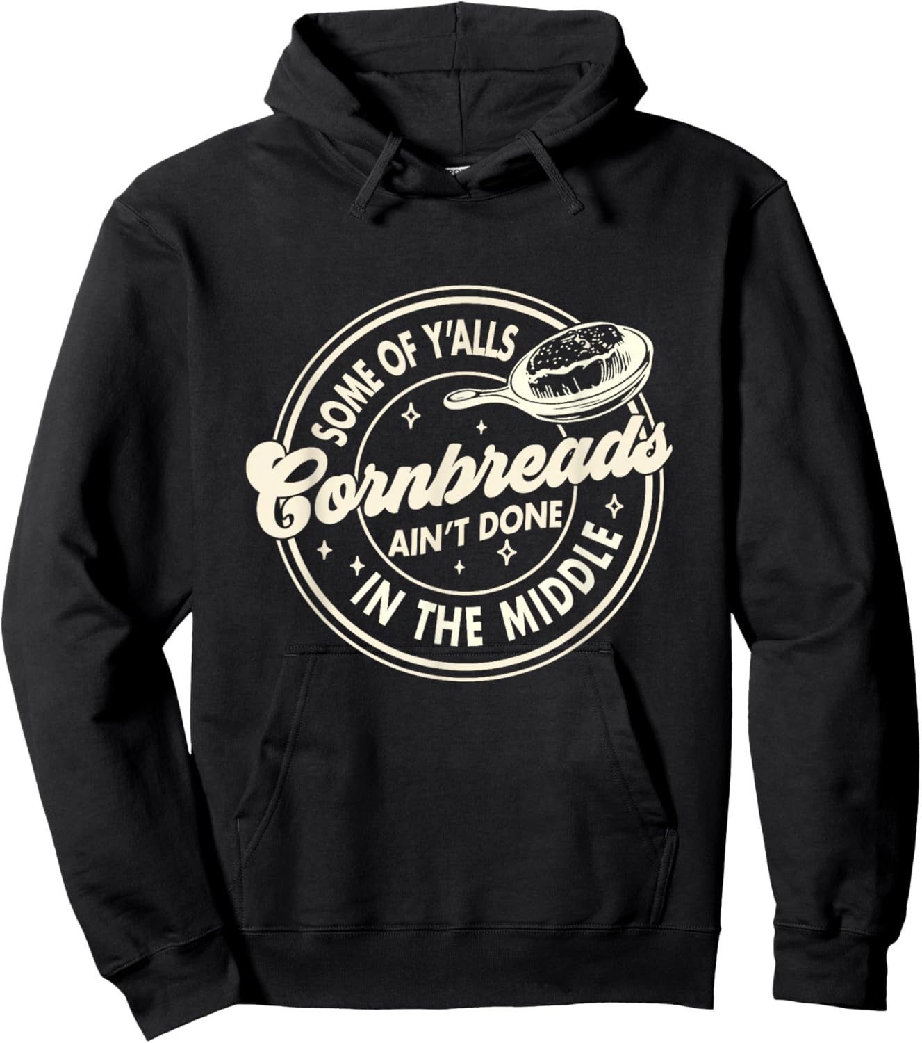 Southern Some Of Y'all Cornbreads Ain't Done In The Middle Hoodie - Hoodie | Black
