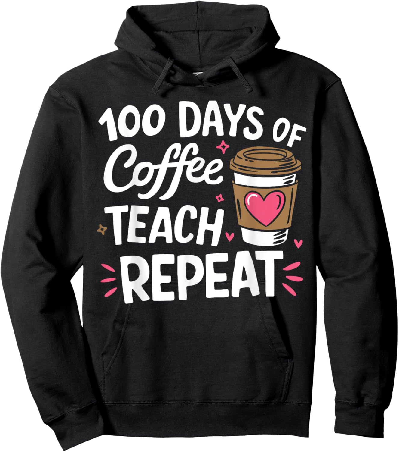 100 Days Of Coffee Teach Repeat 100th Day School Teacher Hoodie - Hoodie | Black
