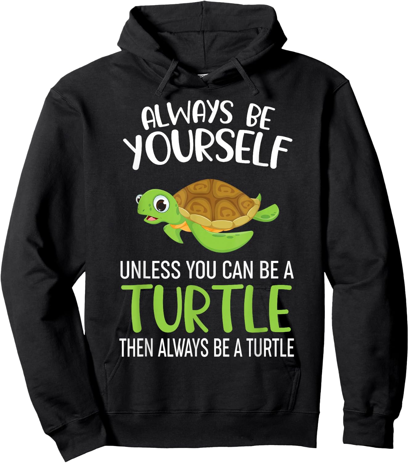 Always Be Yourself Unless You Can Be A Turtle Funny Turtle Hoodie - Hoodie | Black