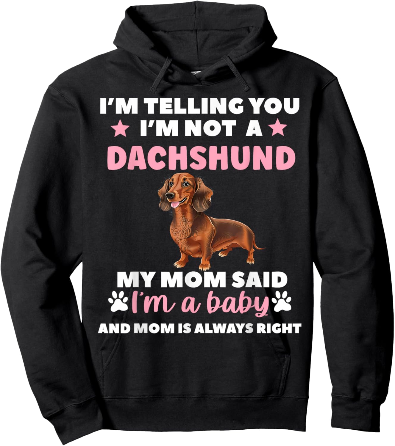 I Am Telling You Im Not a Dachshund My Mom Said Im a Baby Hoodie - Hoodie | Black