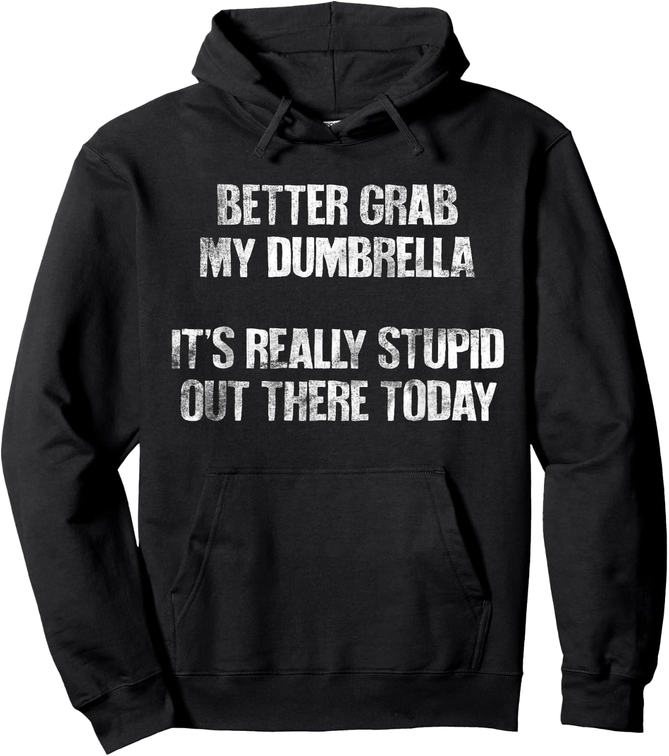 Better Grab My Dumbrella, It's Really Stupid Out There Today Hoodie - Hoodie | Black