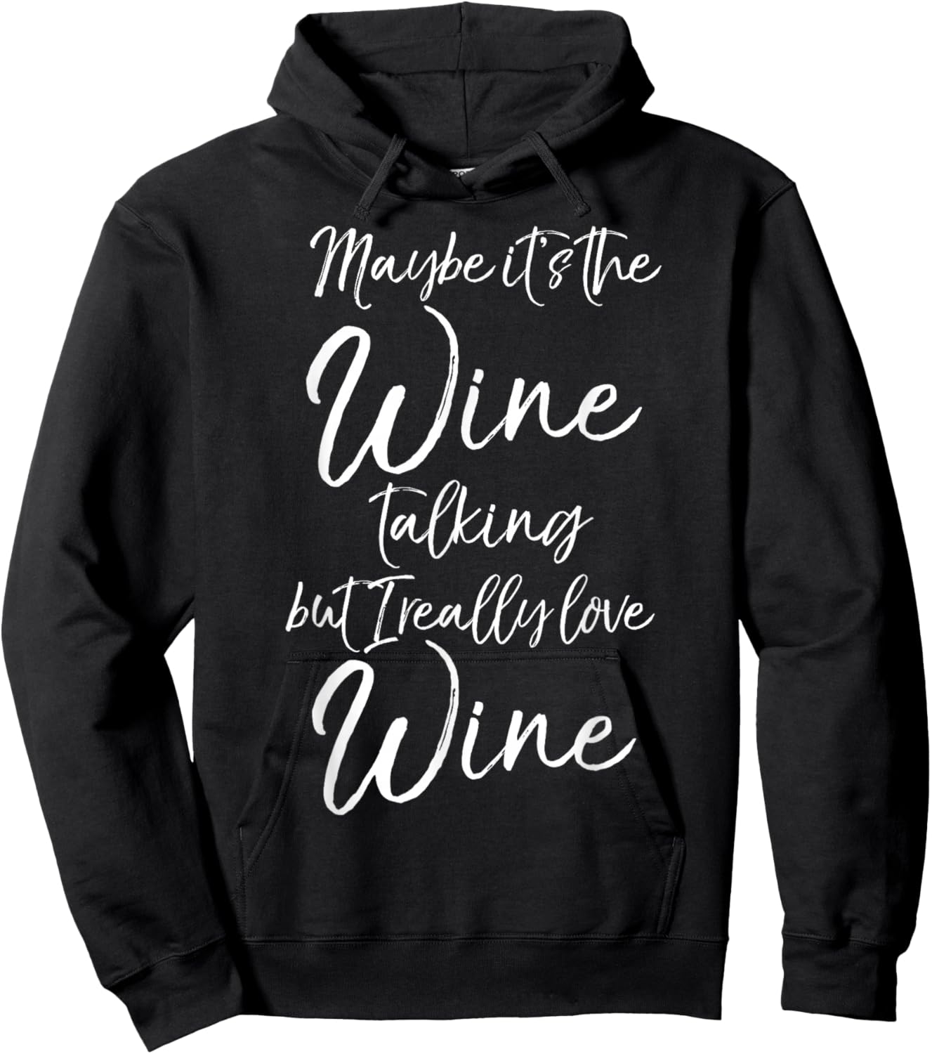 Maybe it's the Wine Talking But I Really Love Wine Hoodie - Hoodie | Black