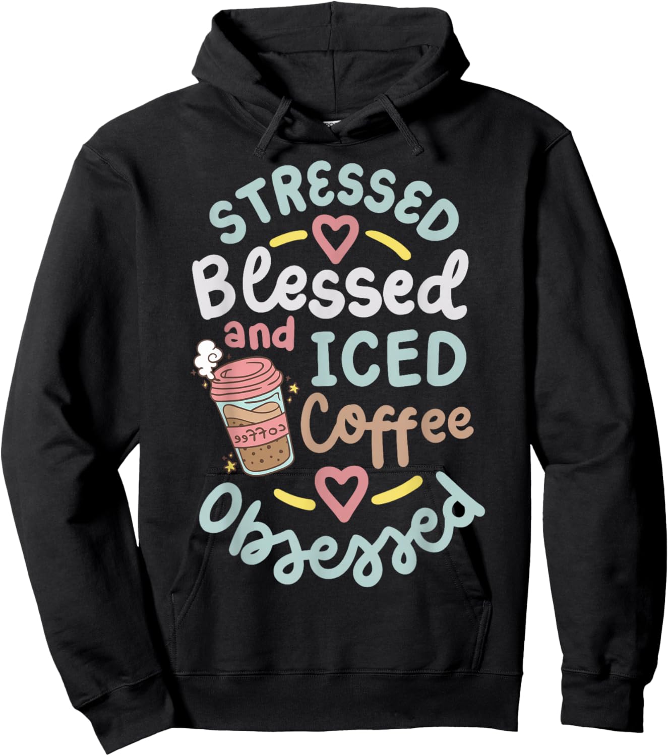 Stressed Blessed And Iced Coffee Obsessed Hoodie - Hoodie | Black