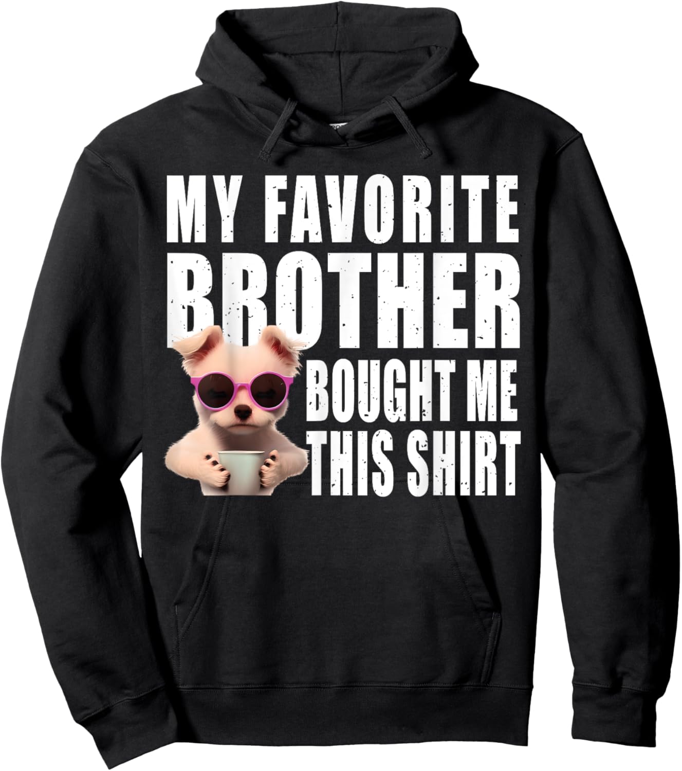 Funny dog lovers ideas | My Favorite Brother Bought Me This Hoodie - Hoodie | Black