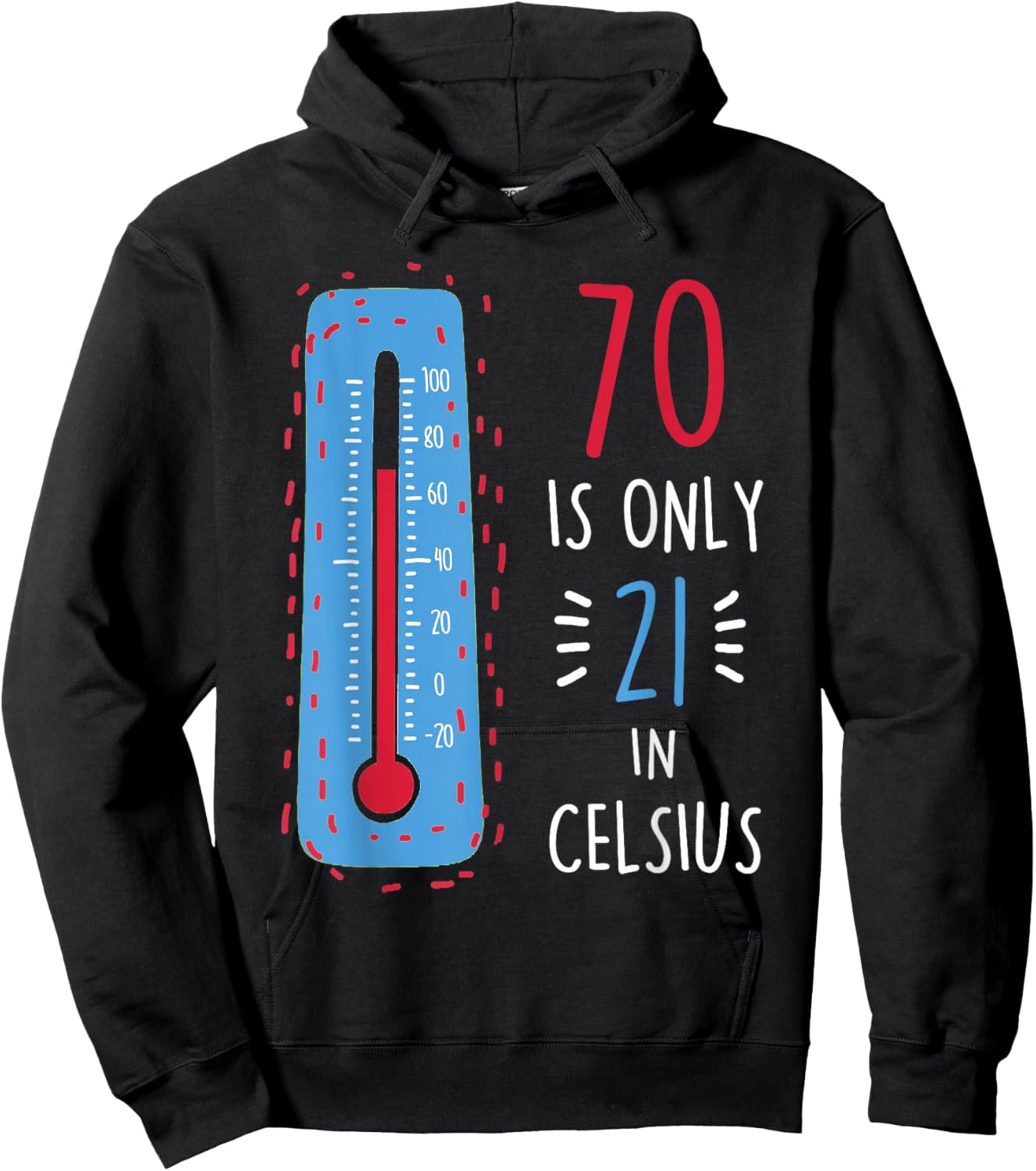 70th Birthday 70 Is Only 21 In Celsius Funny Humor Joke Hoodie - Hoodie | Black