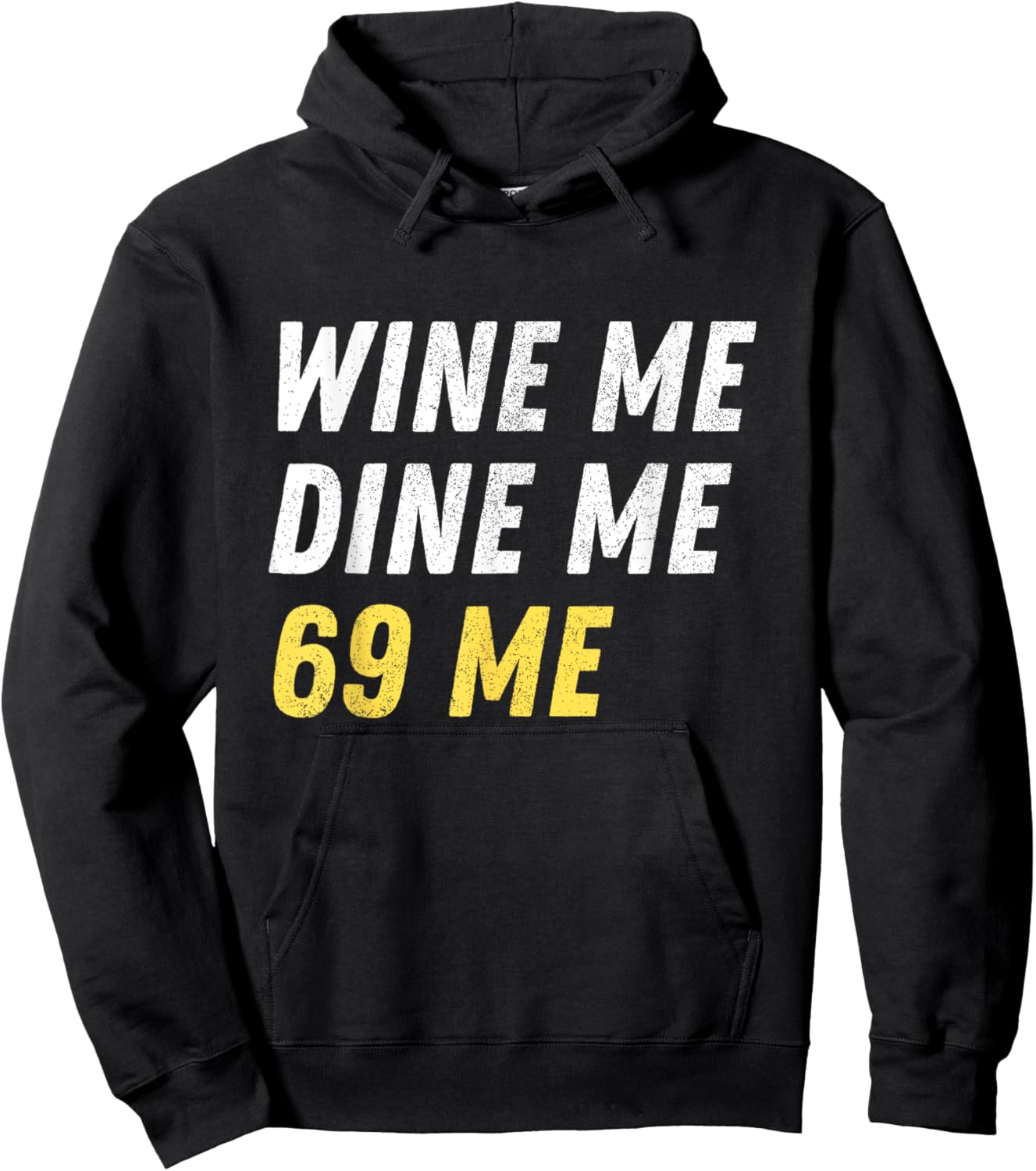 Wine Me Dine Me 69 Me Funny Sex Joke Dirty Humor Hoodie - Hoodie | Black